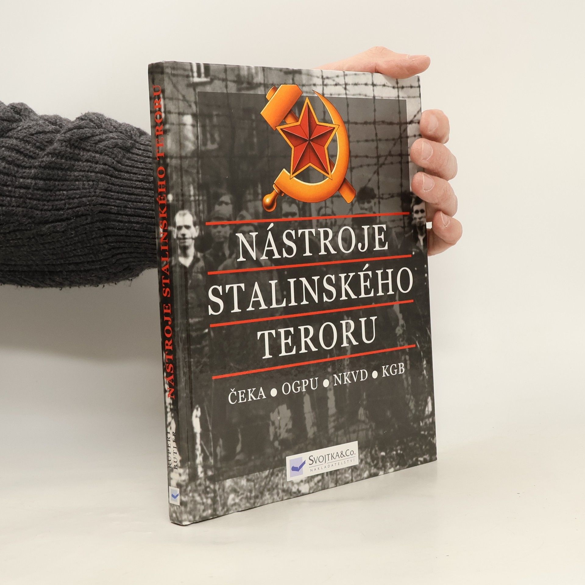 Rupert Butler Nástroje stalinského teroru : ČEKA, OGPU, NKVD, KGB: Od roku 1917 do roku 1991