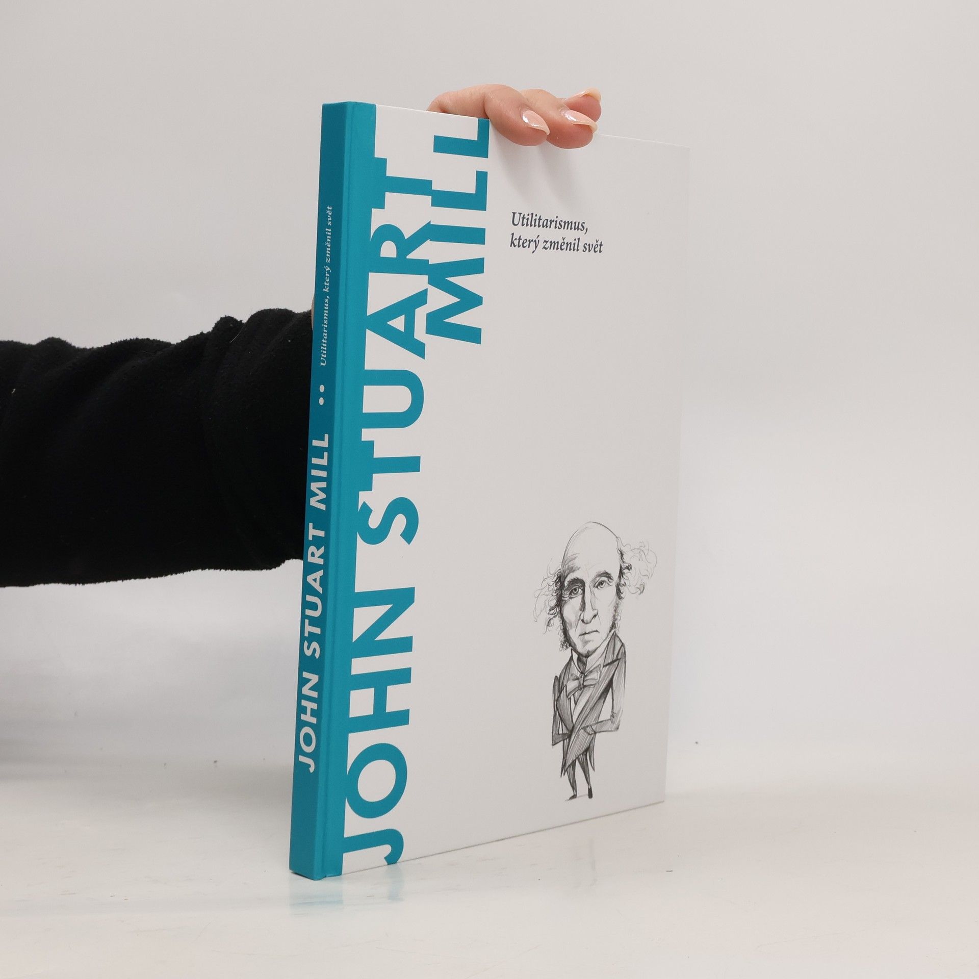 Gerardo López Sastre John Stuart Mill. Utilitarismus, který změnil svět