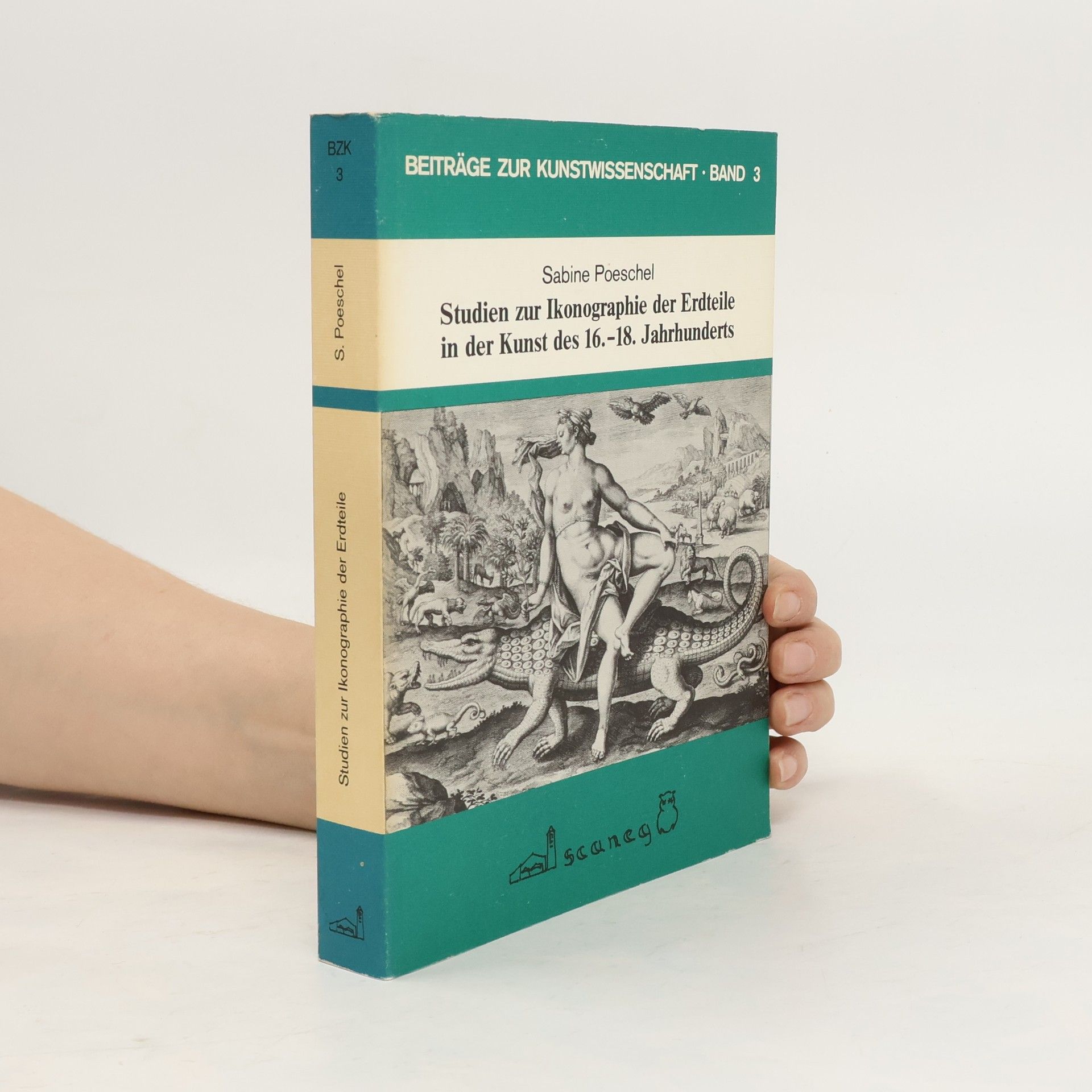 Beiträge zur Kunstwissenschaft - 3: Studien zur Ikonographie der Erdteile in der Kunst des 16. - 18. Jahrhunderts