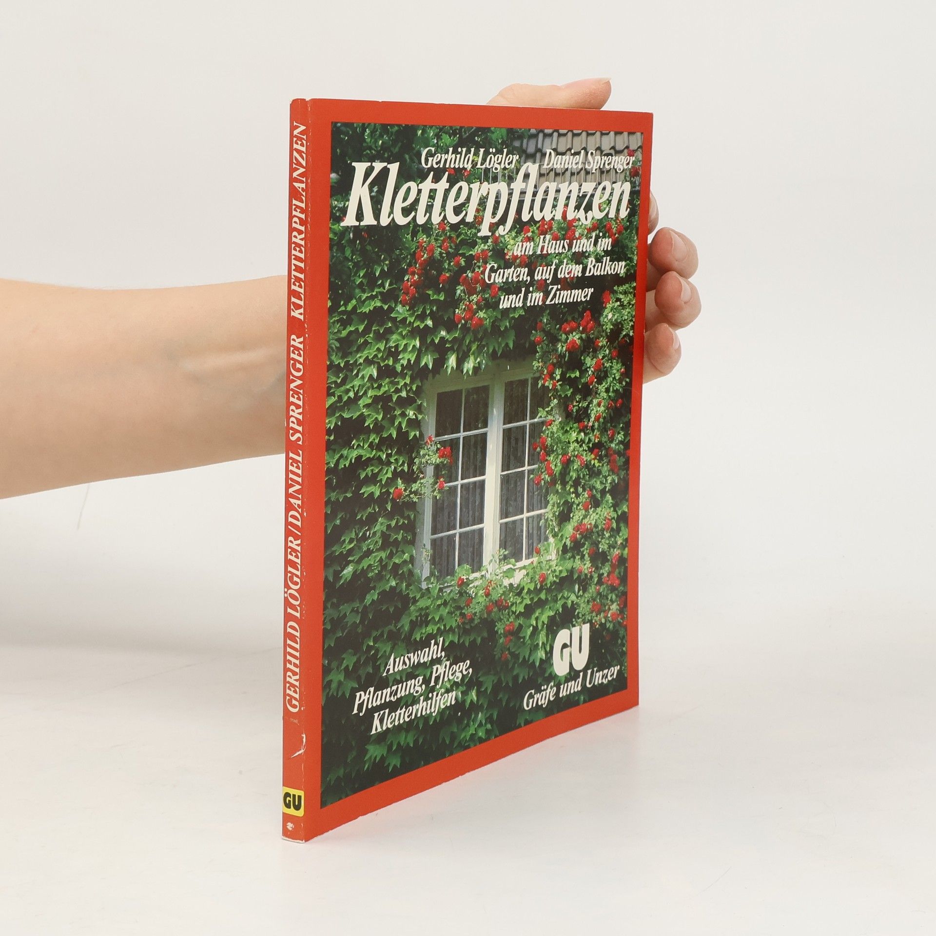 Gerhild Lögler Kletterpflanzen am Haus und im Garten, auf dem Balkon und im Zimmer