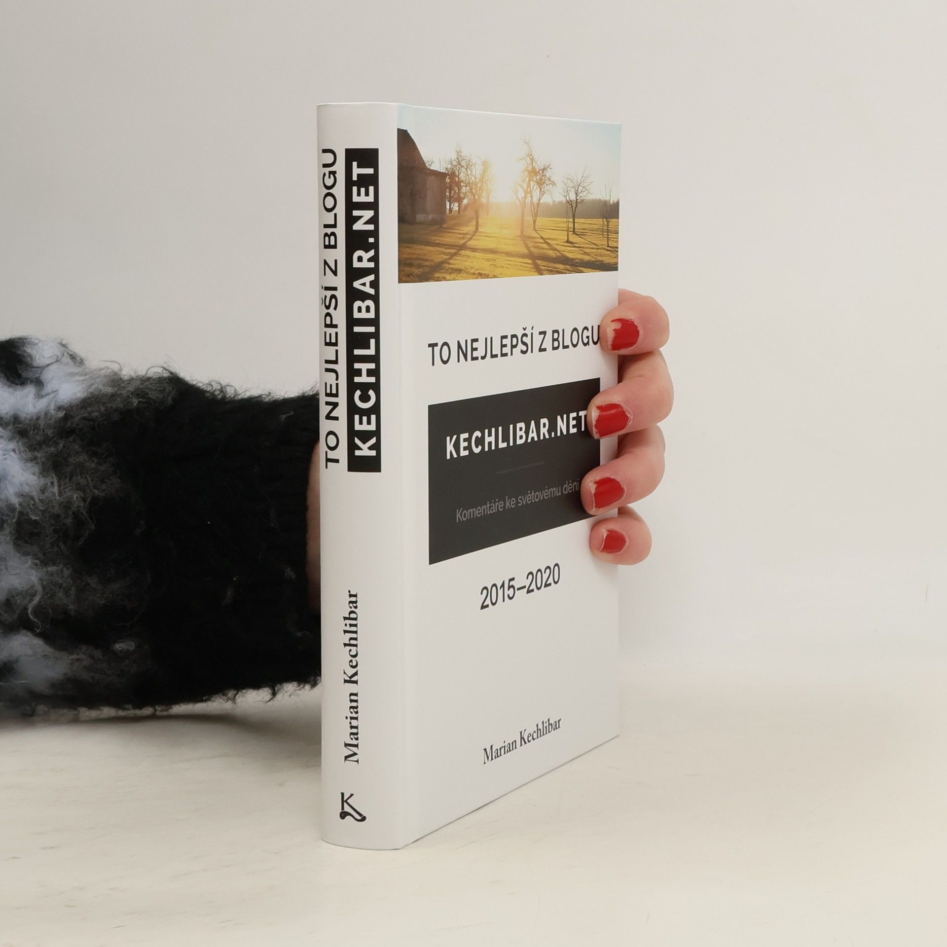 Marian Kechlibar To nejlepší z blogu Kechlibar.net : 2015-2020