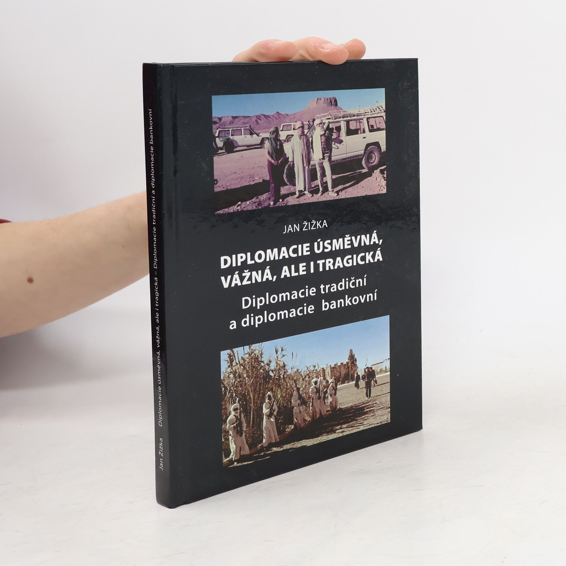 Jan Žižka Diplomacie úsměvná, vážná, ale i tragická : diplomacie tradiční a diplomacie bankovní