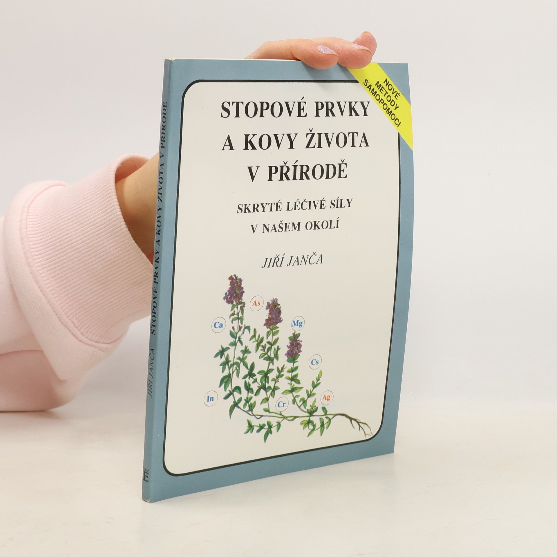 Jiří Janča Stopové prvky a kovy života v přírodě. Skryté léčivé síly v našem okolí