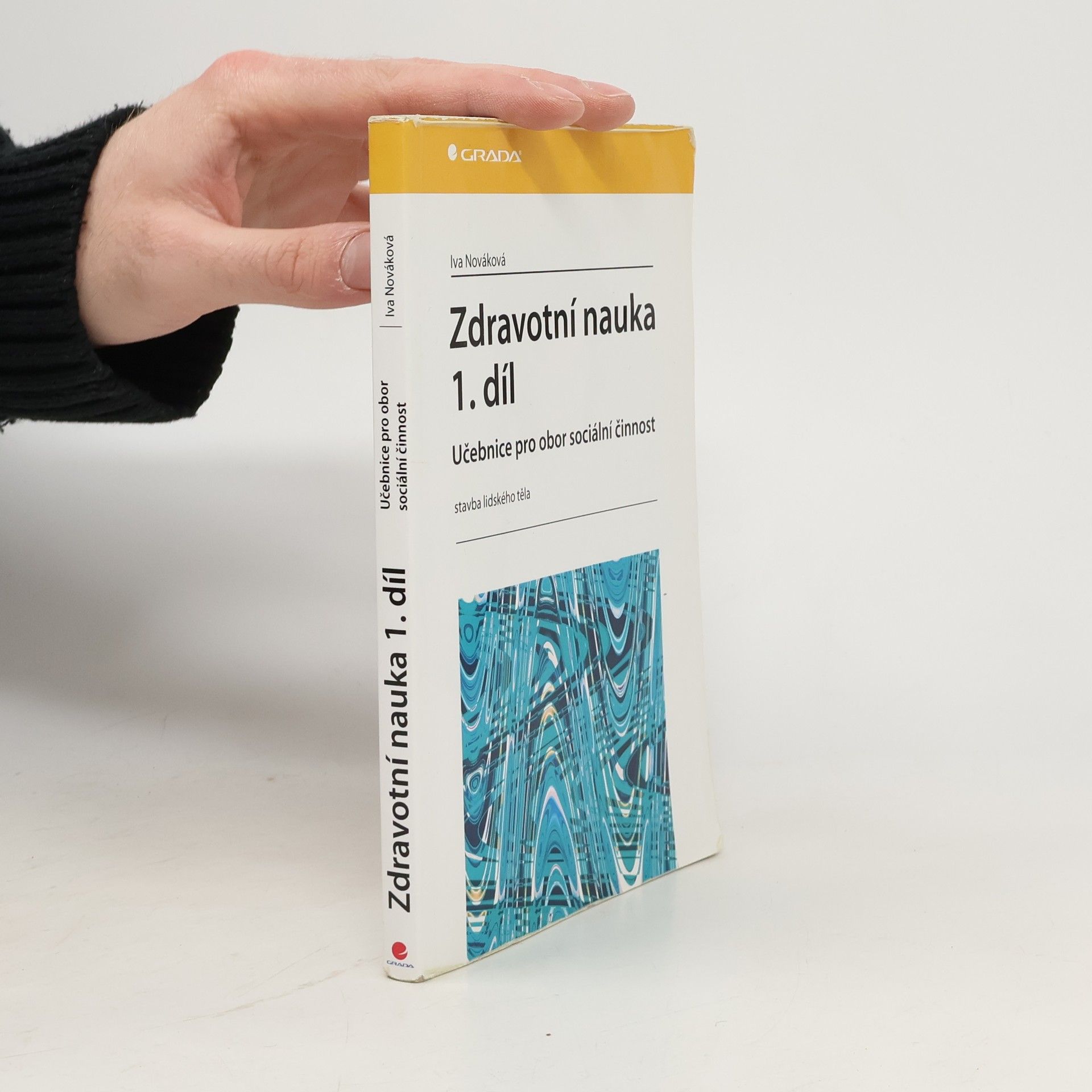 Iva Nováková Zdravotní nauka: Učebnice pro obor sociální činnost. 1. díl, Stavba lidského těla