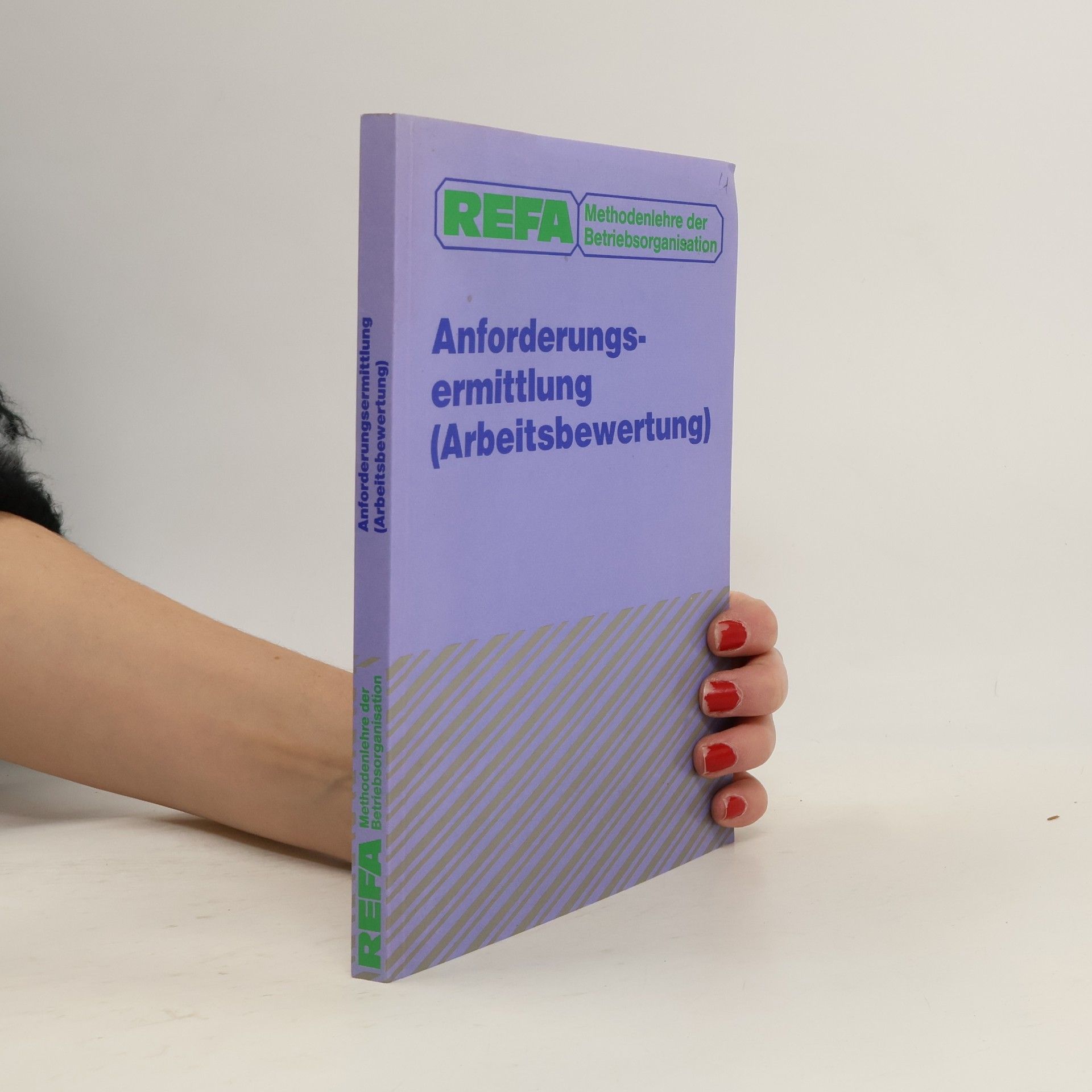 REFA Verband f. Arbeitsstudien u. Betriebsorganisation Methodenlehre der Betriebsorganisation: Anforderungsermittlung (Arbeitsbewertung)