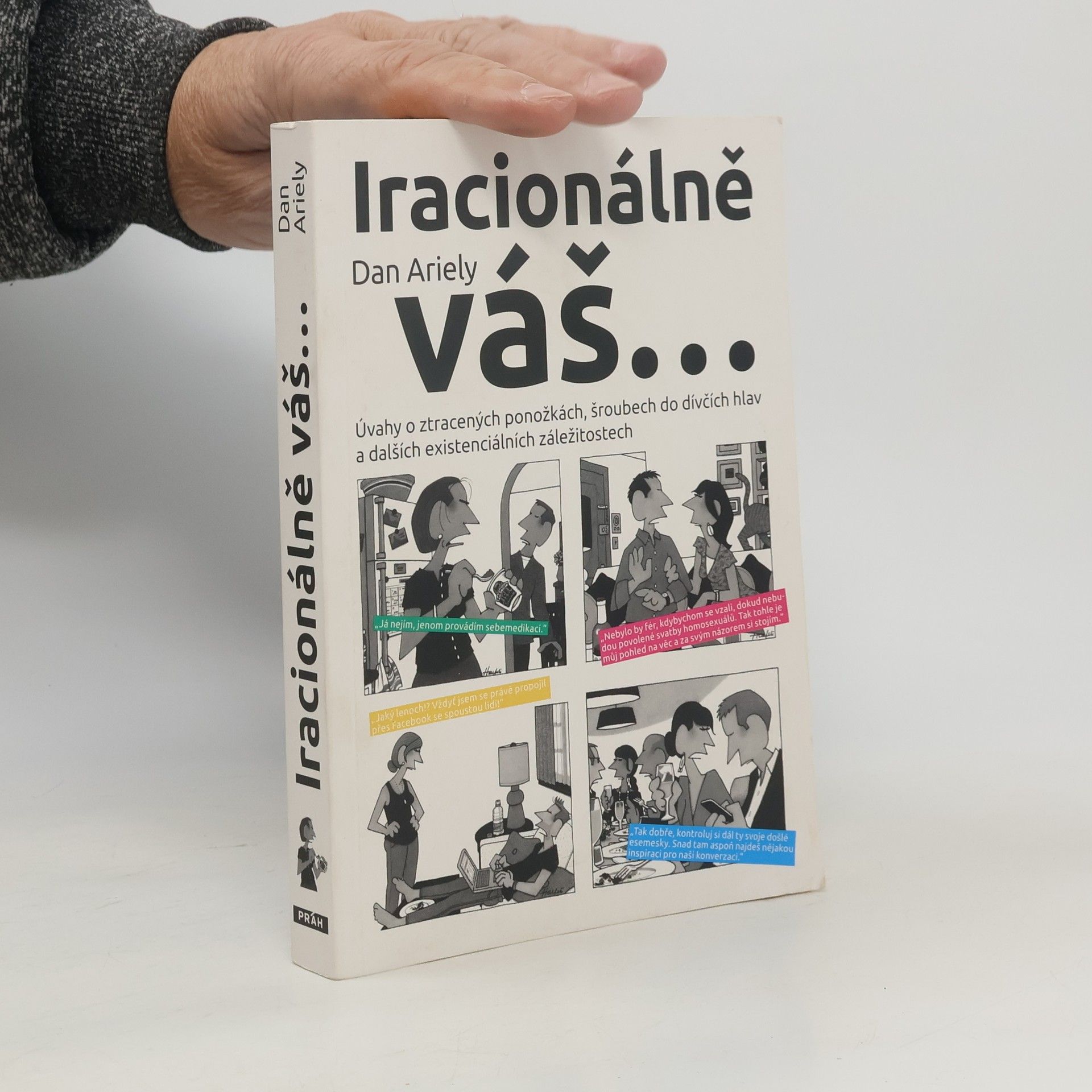 Dan Ariely Iracionálně váš...úvahy o ztracených ponožkách, šroubech do dívčích hlav a dalších existenciálních záležitostech
