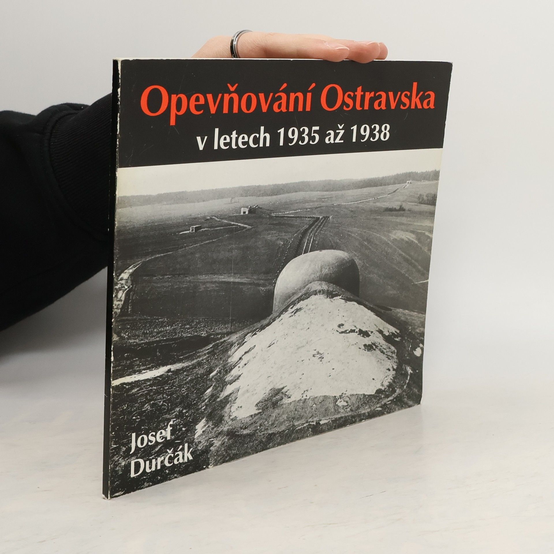 Opevňování Ostravska v letech 1935 až 1938 1.vydání