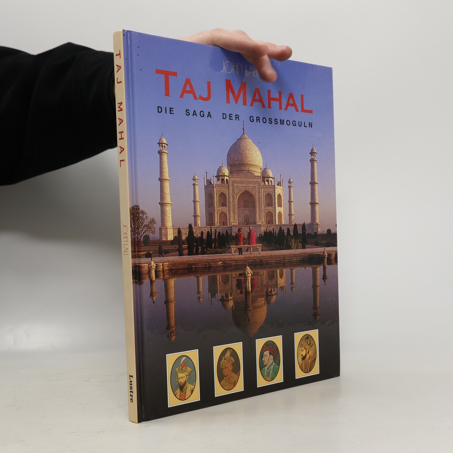 Taj Mahal. Die Saga der Grossmoguln
