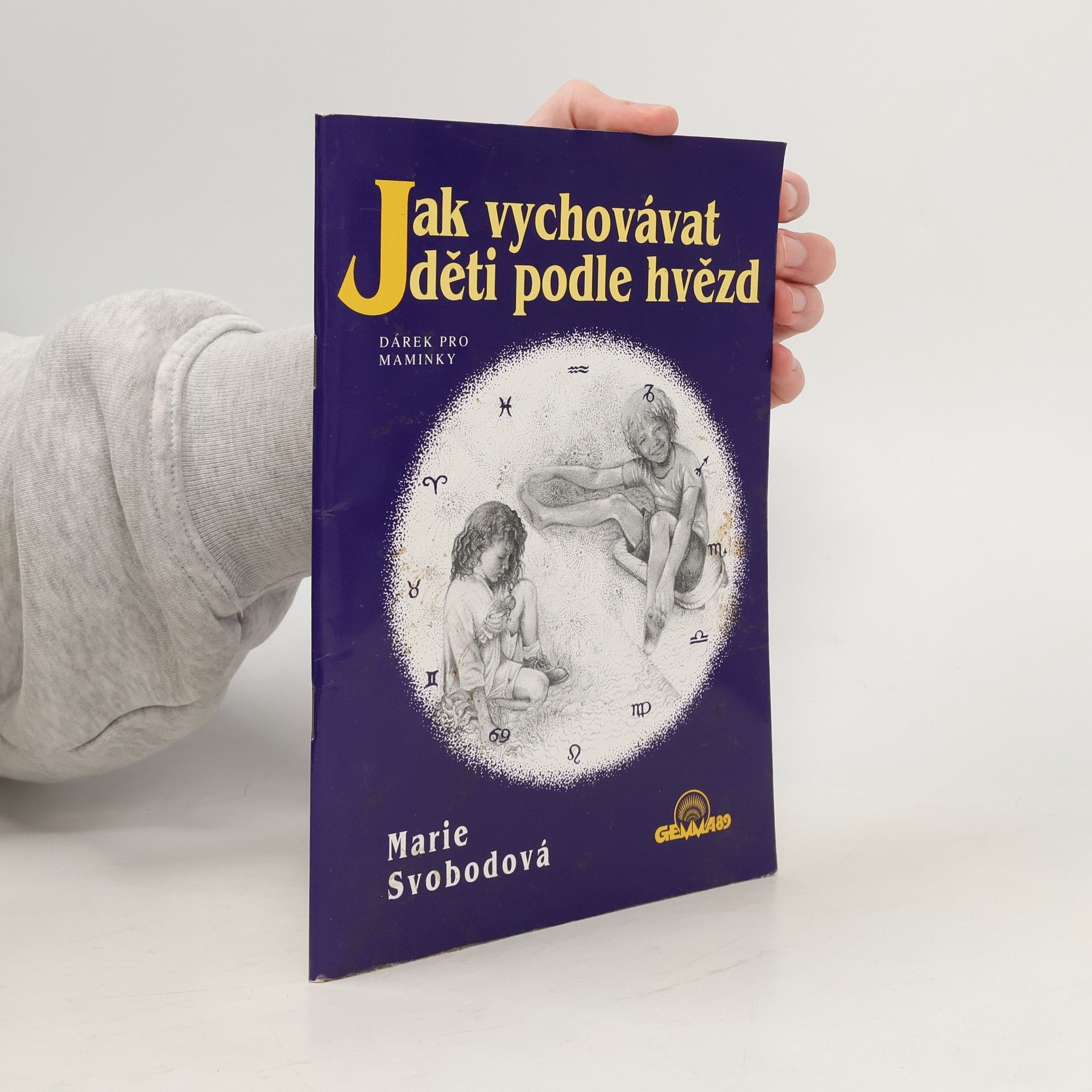 Marie Svobodová Jak vychovávat děti podle hvězd : dárek pro maminky