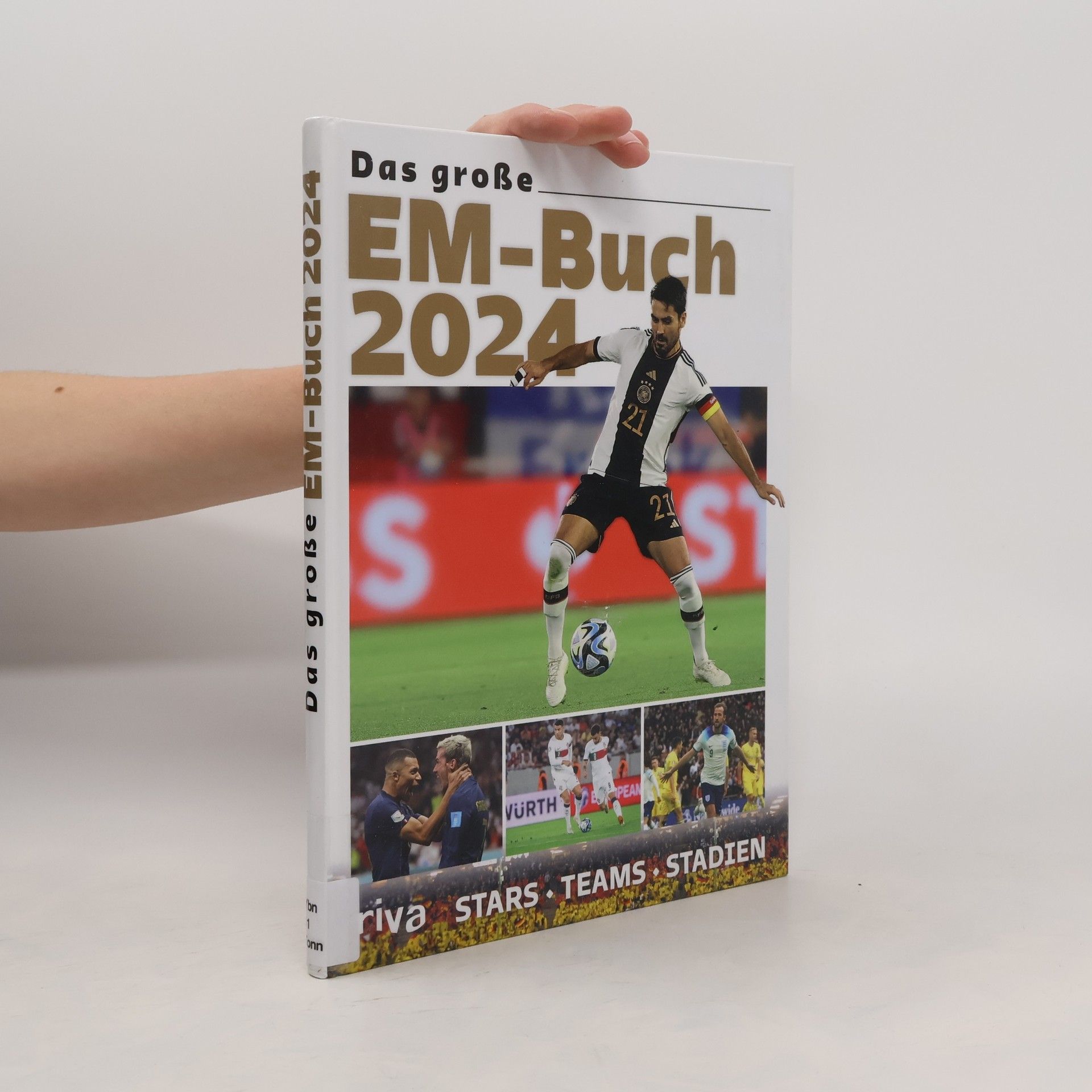 Various authors Das große EM-Buch 2024. Stars. Teams. Stadien. Das Buch zur Fußball-Europameisterschaft in Deutschland. Mit Stars wie Kylian Mbappé und Harry Kane. Das perfekte Geschenk für Sportfans