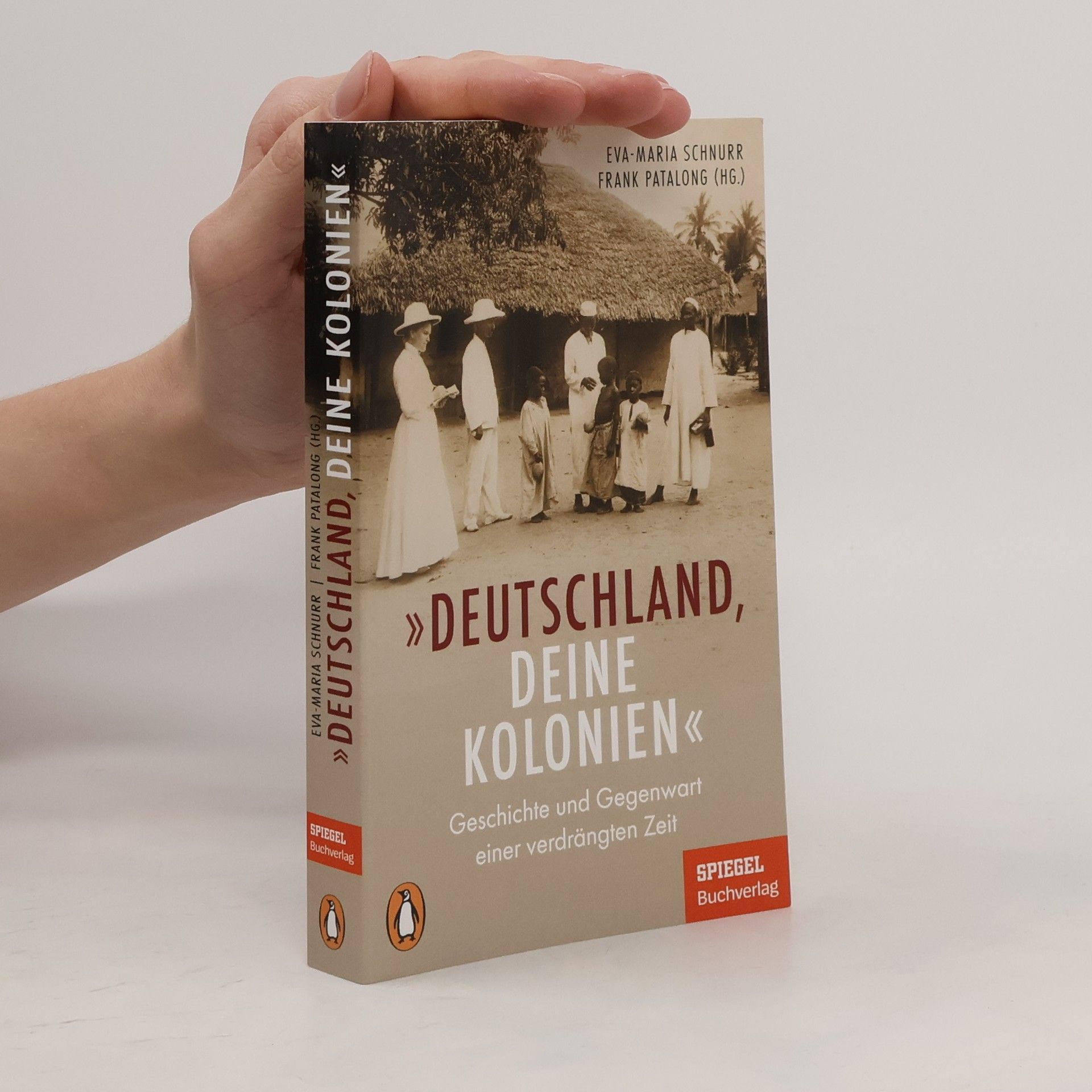 „Deutschland, deine Kolonien“. Geschichte und Gegenwart einer verdrängten Zeit - Ein SPIEGEL-Buch