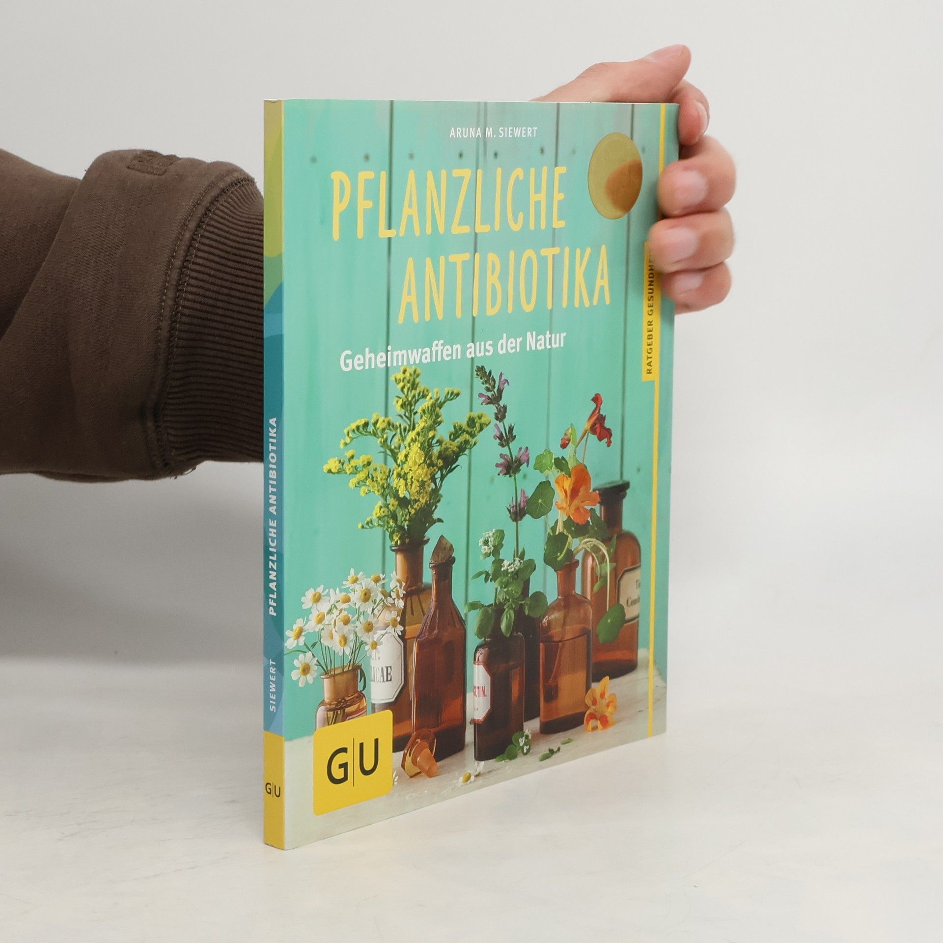 Aruna M. Siewert Pflanzliche Antibiotika