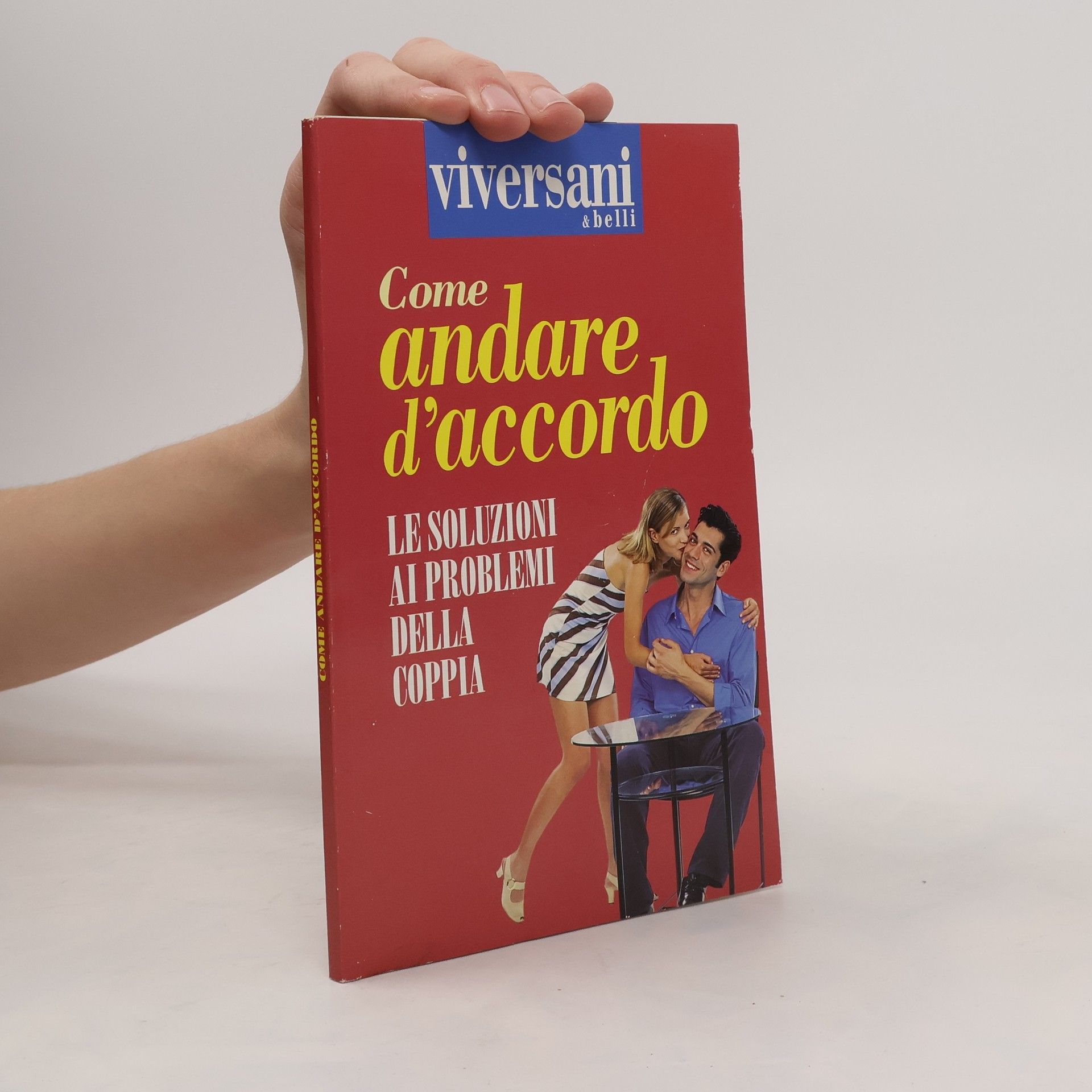AA.VV. Come andare d’accordo le soluzioni ai problemi della coppia