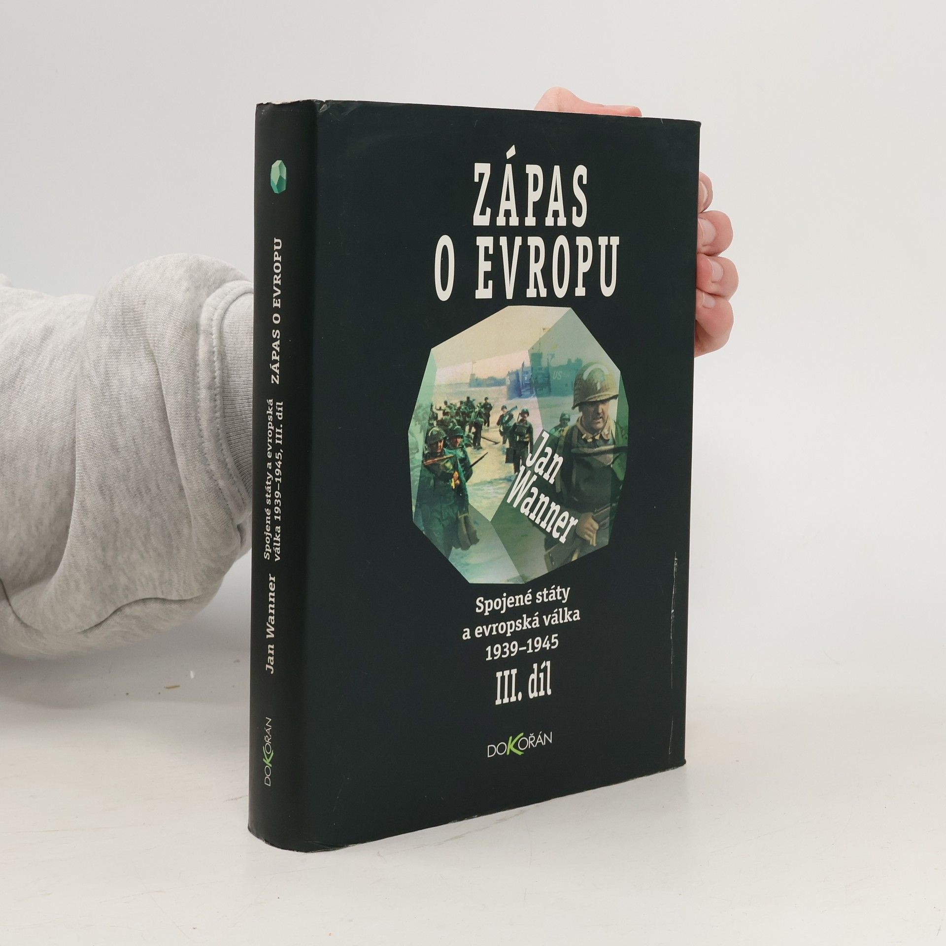 Jan Wanner Spojené státy a evropská válka 1939-1945. Díl III., Zápas o Evropu