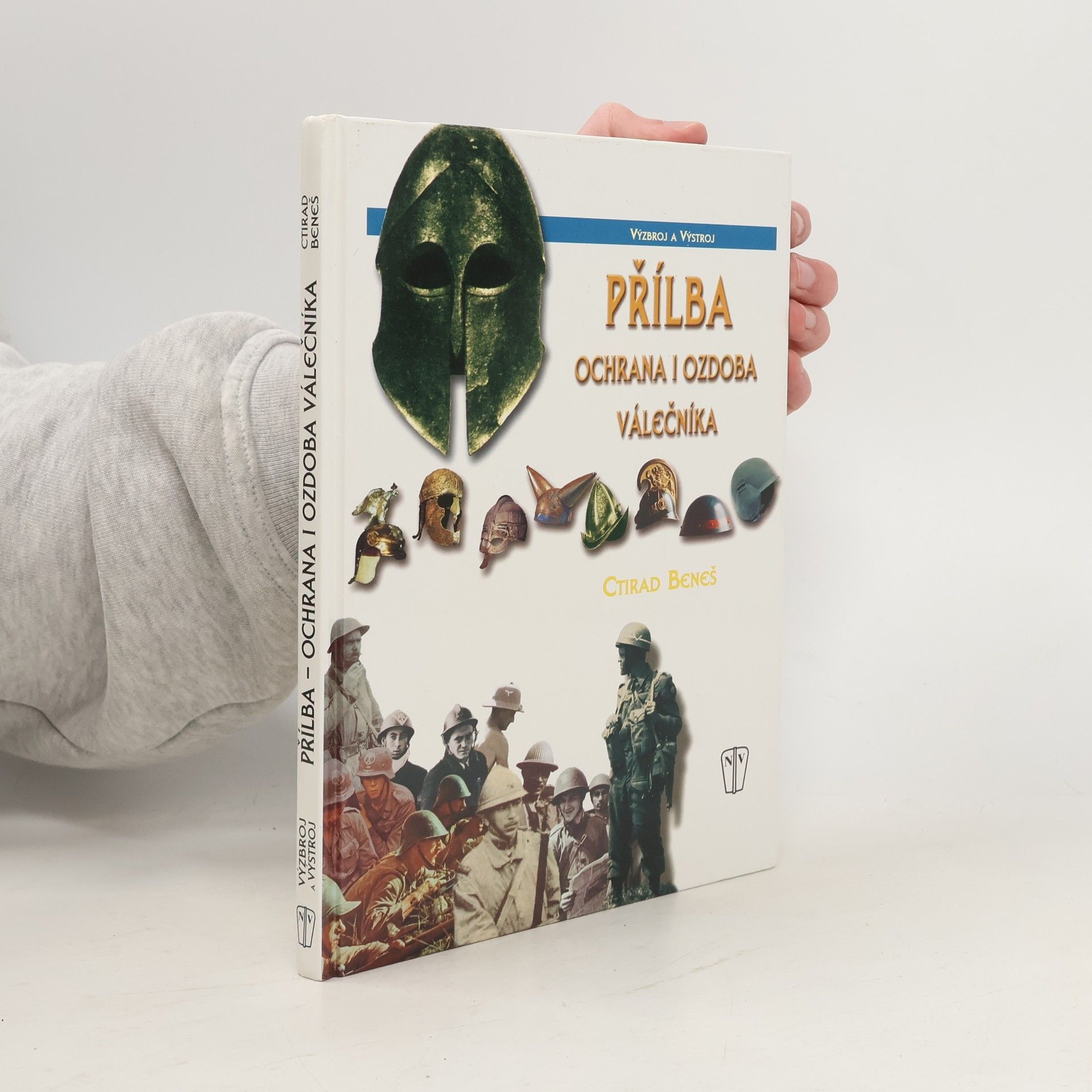 Ctirad Beneš Přílba. Ochrana i ozdoba válečníka