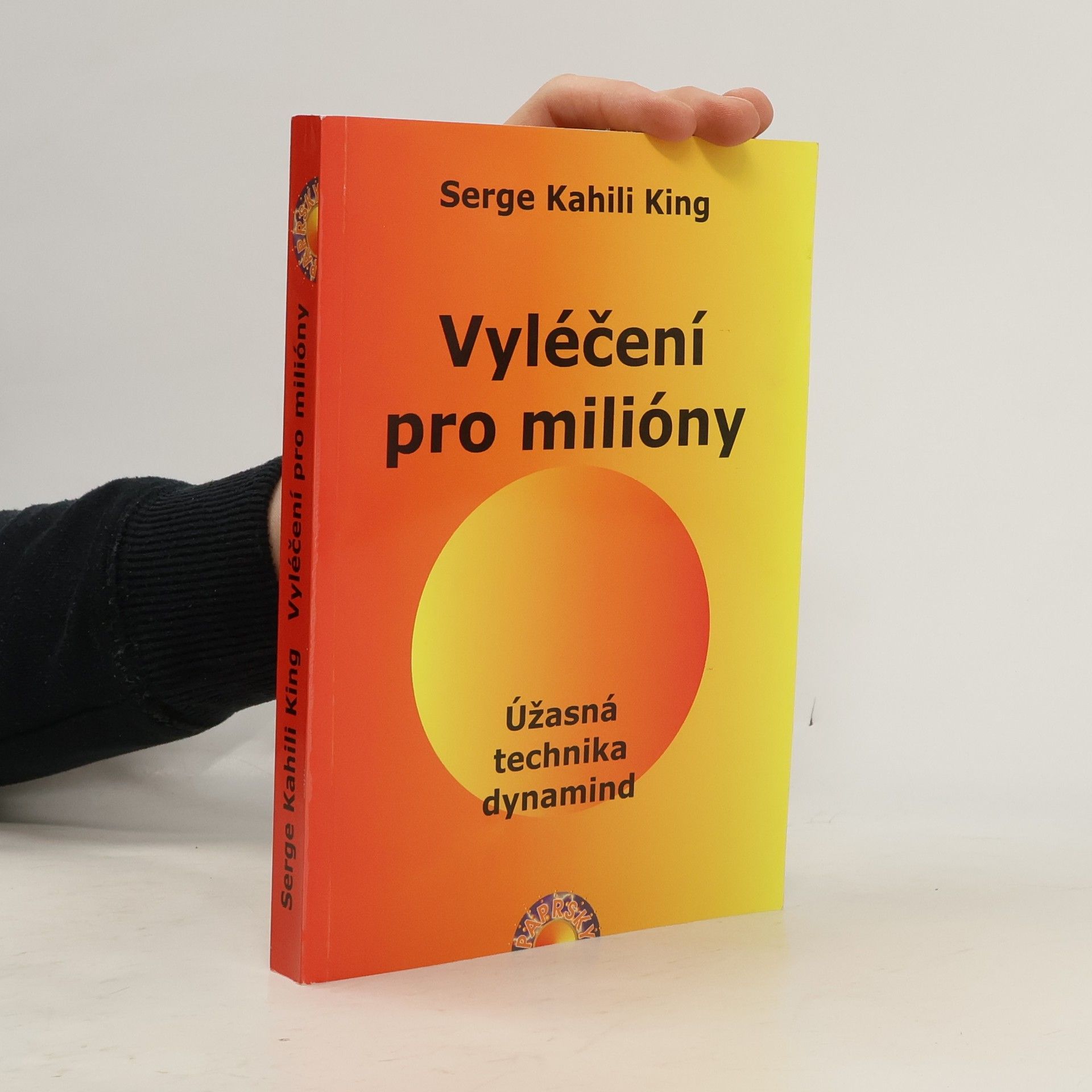 Serge King Vyléčení pro milióny. Úžasná technika dynamind