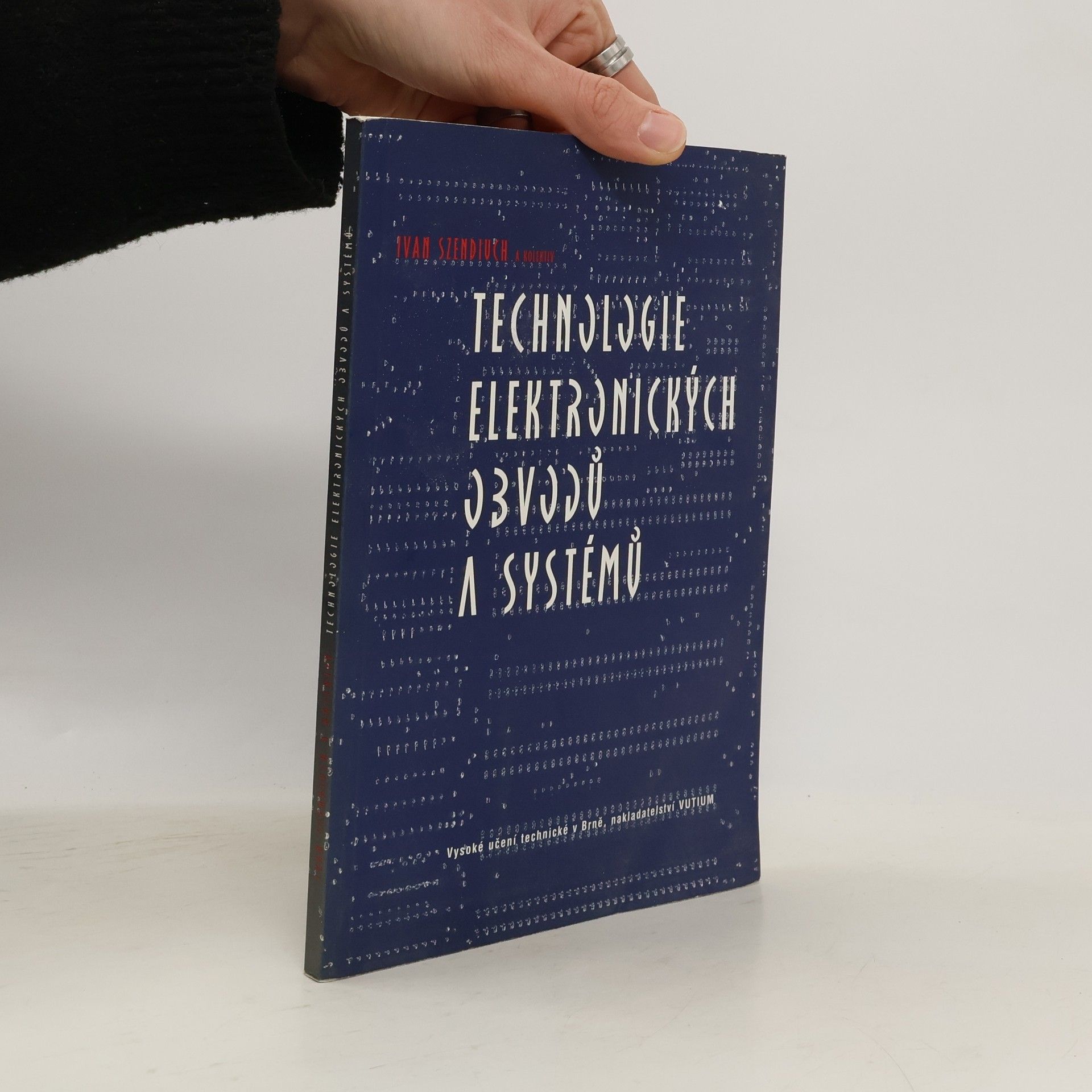 Ivan Szendiuch Technologie elektronických obvodů a systémů