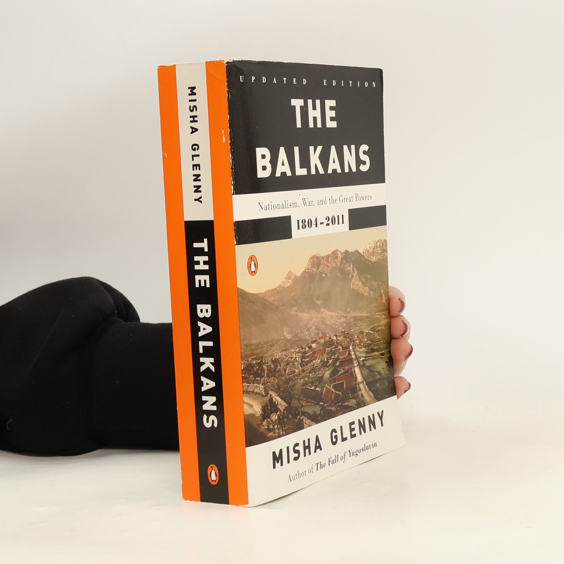Misha Glenny The Balkans: Nationalism, War, and the Great Powers, 1804-2011 - Updated Edition