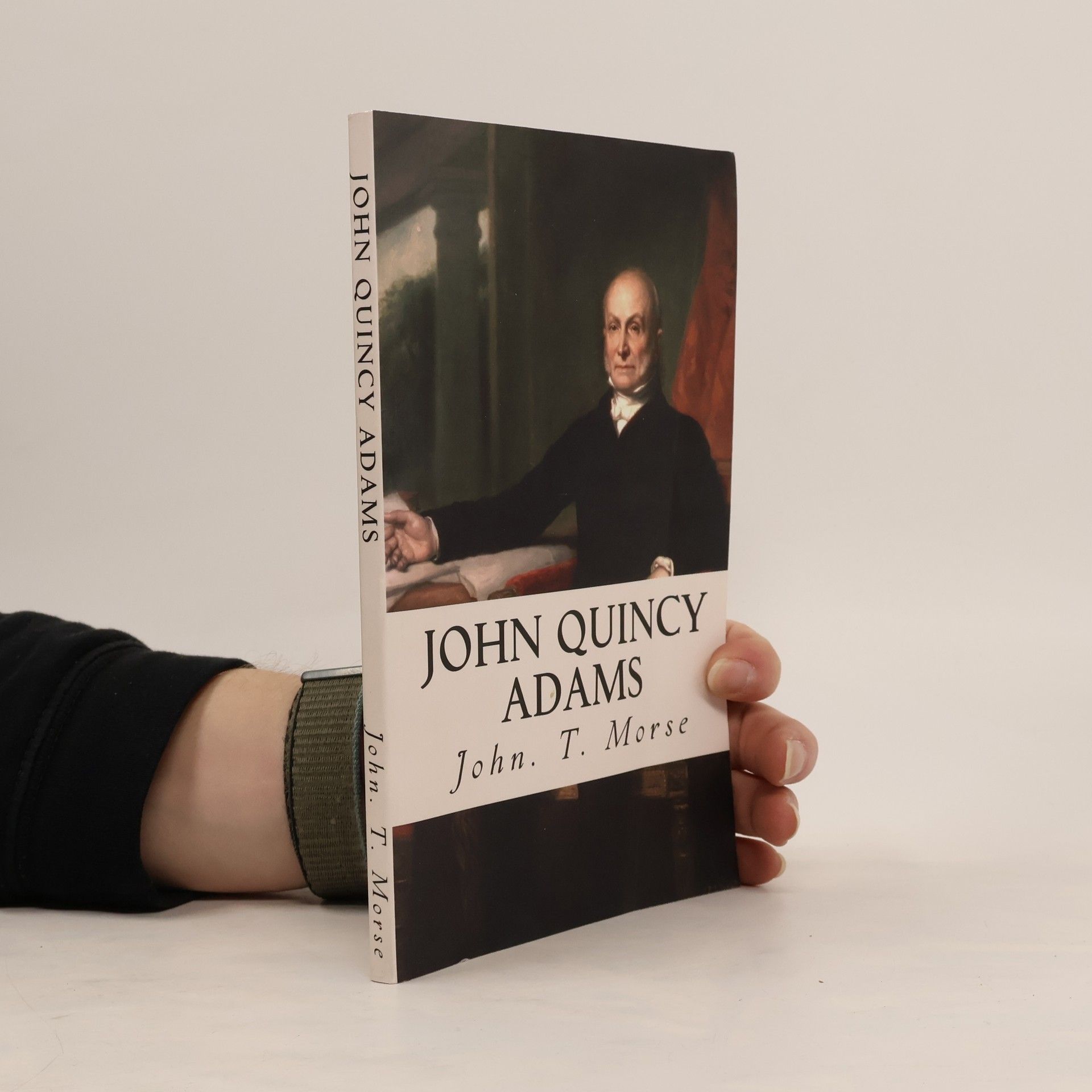 John.T. Morse John Quincy Adams