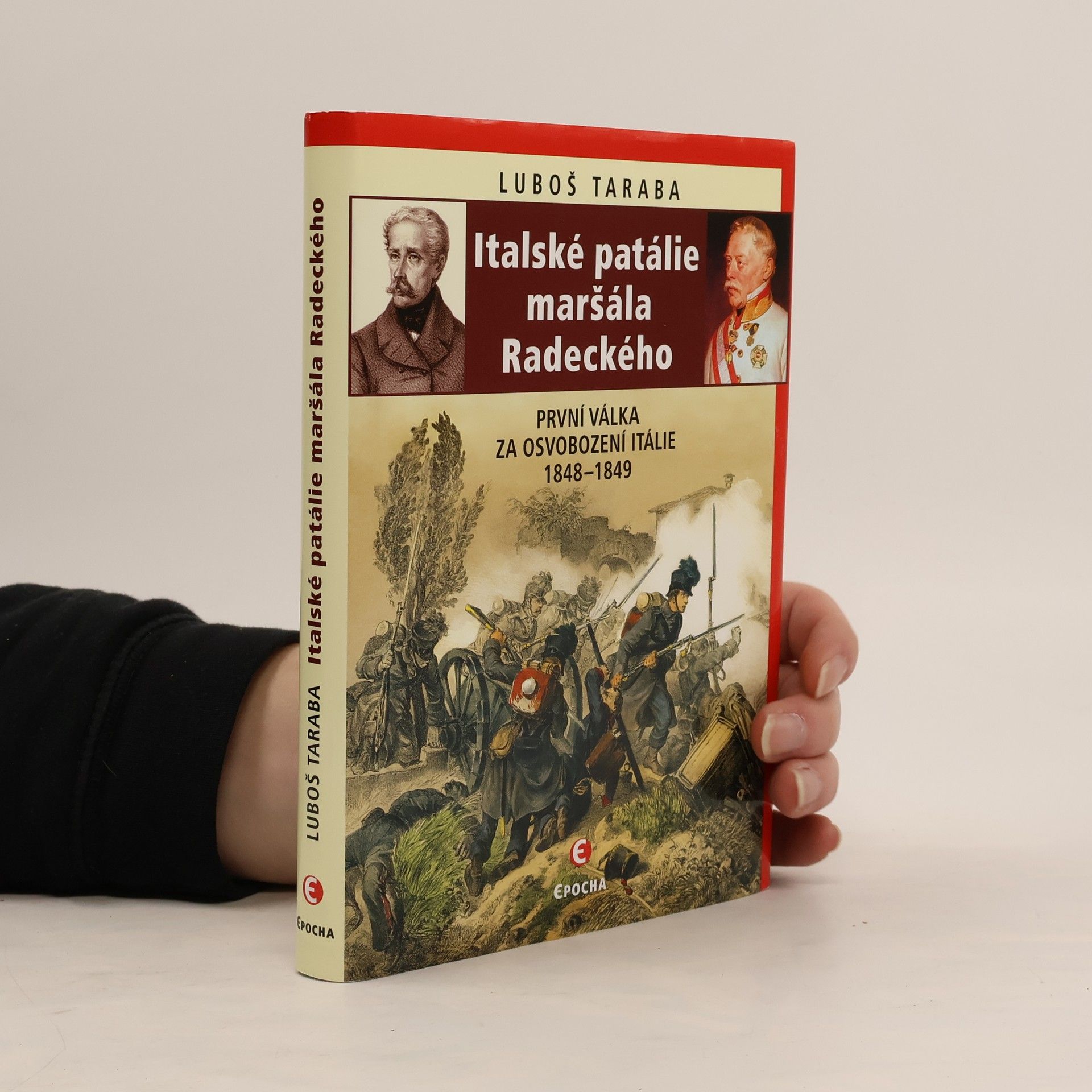 Luboš Taraba Italské patálie maršála Radeckého: První válka za osvobození Itálie 1848–1849
