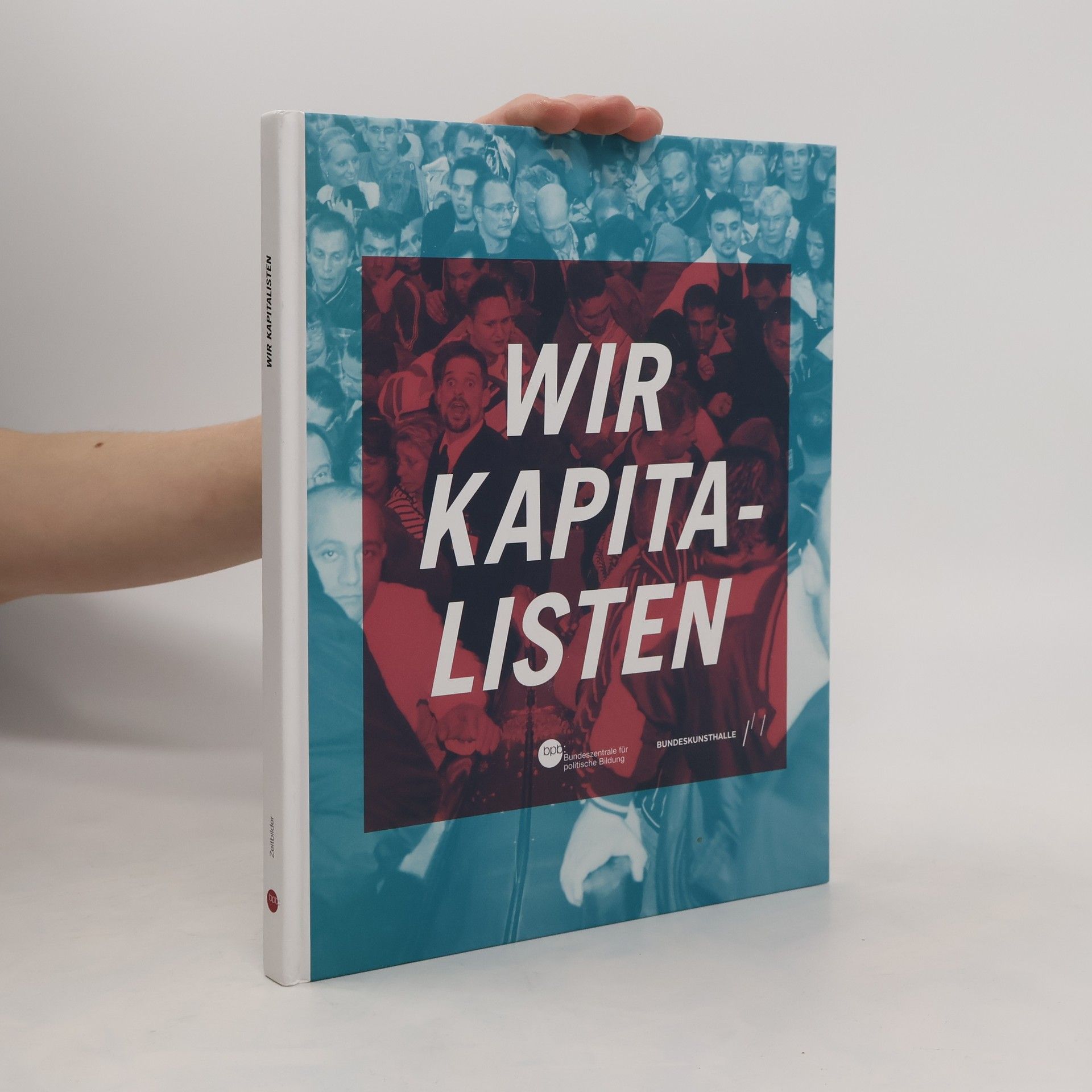 Various authors Wir Kapitalisten. Begleitbuch zur Ausstellung der Bundeskunsthalle