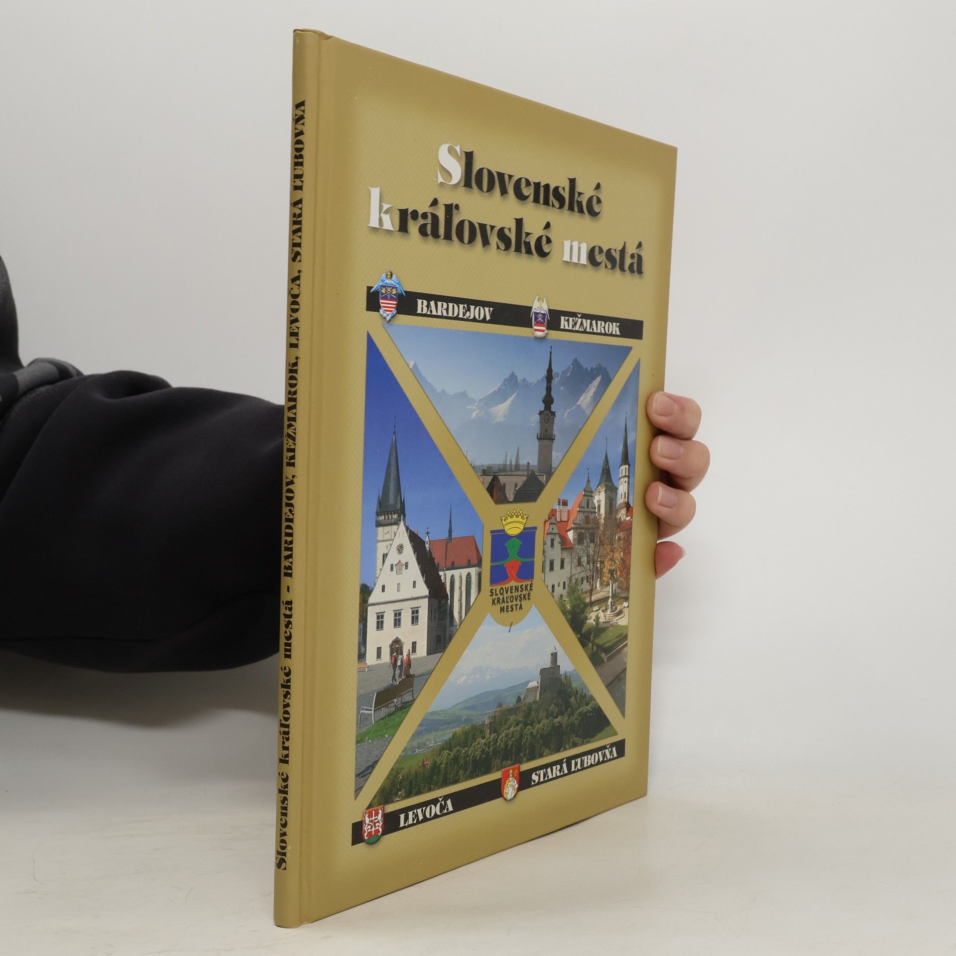 Collectif d'auteurs Slovenské kráľovské mestá. Bardejov, Kežmarok, Levoča, Stará Ľubovňa