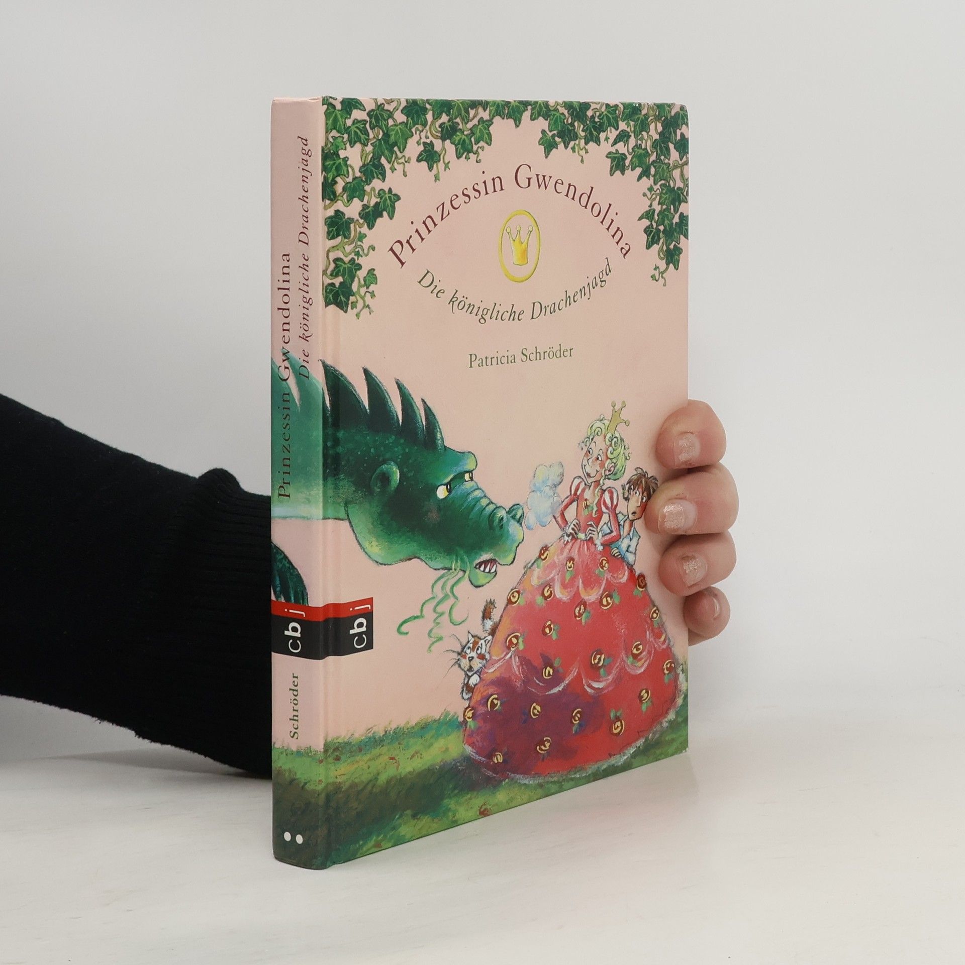 Patricia Schröder Prinzessin Gwendolina - Die königliche Drachenjagd