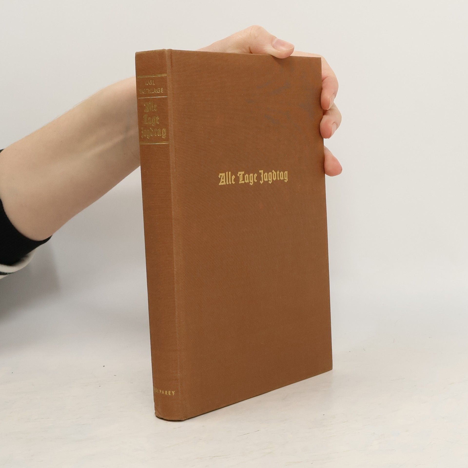 Alle Tage Jagdtag: Jagdliche Erinnerungen