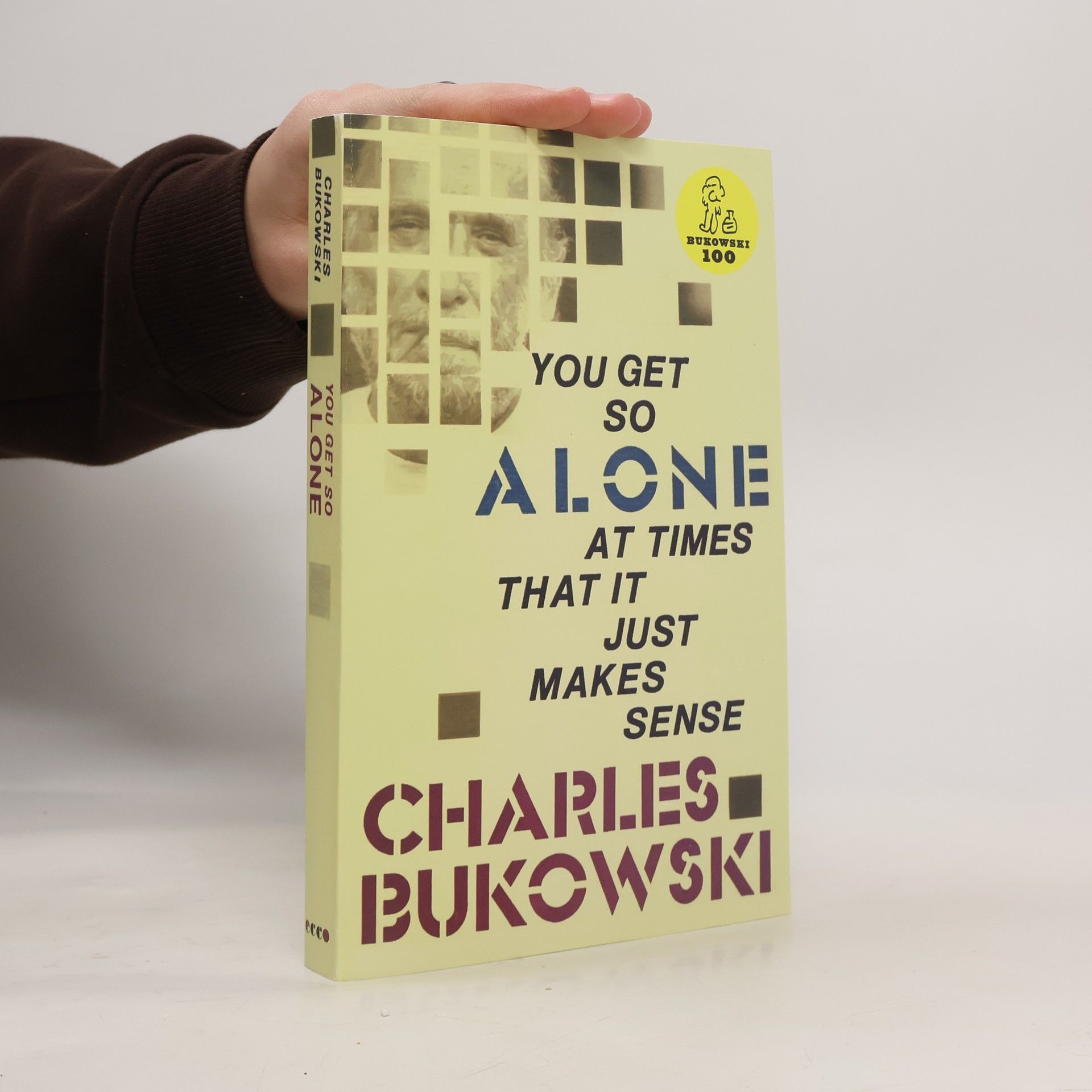 Charles Bukowski You Get So Alone at Times That It Just Makes Sense