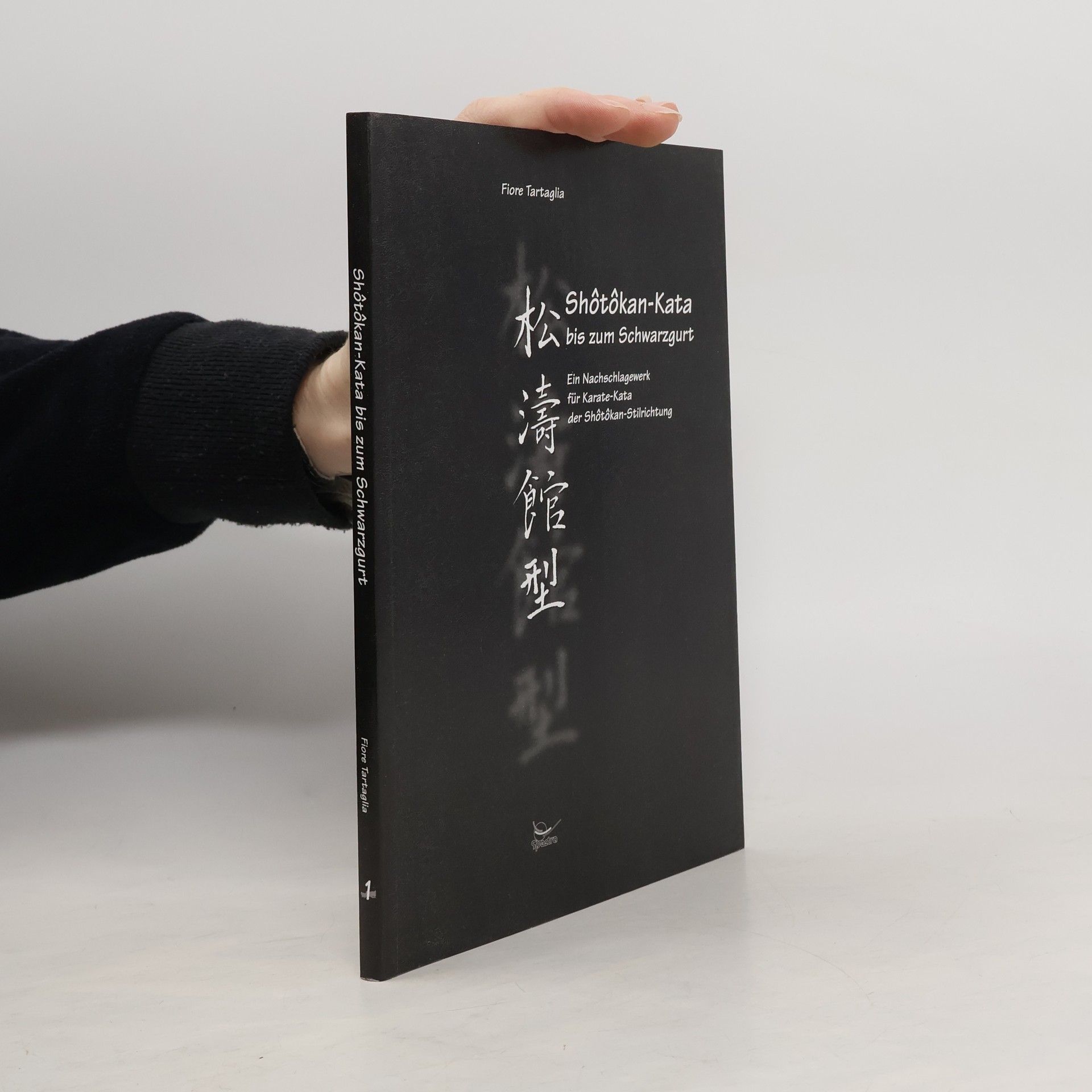 Shôtôkan-Kata bis zum Schwarzgurt: Ein Nachschlagewerk für Karate-Kata der Shôtôkan-Stilrichtung