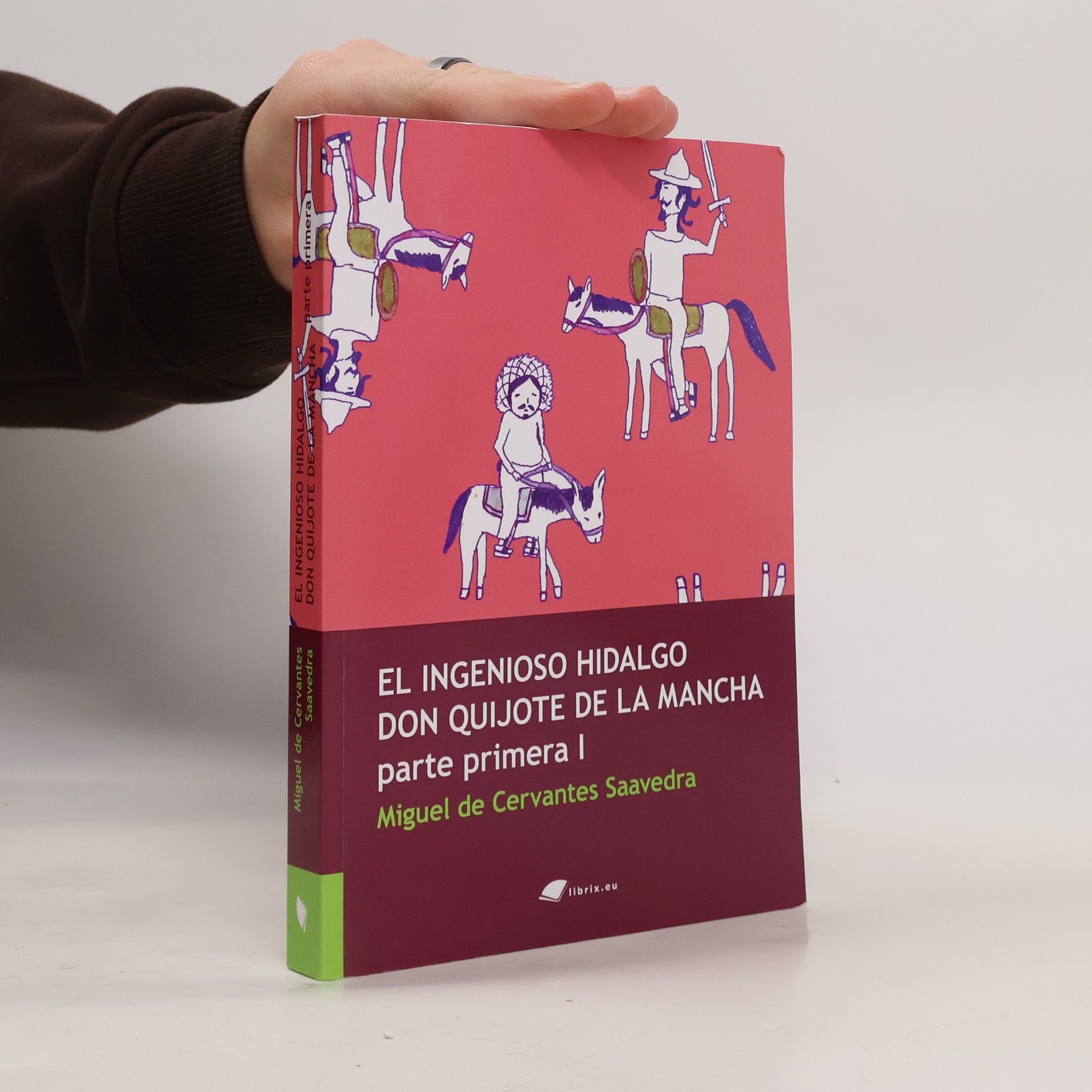 Miguel de Cervantes El Ingenioso hidalgo Don Quijote de la Mancha. Parte primera