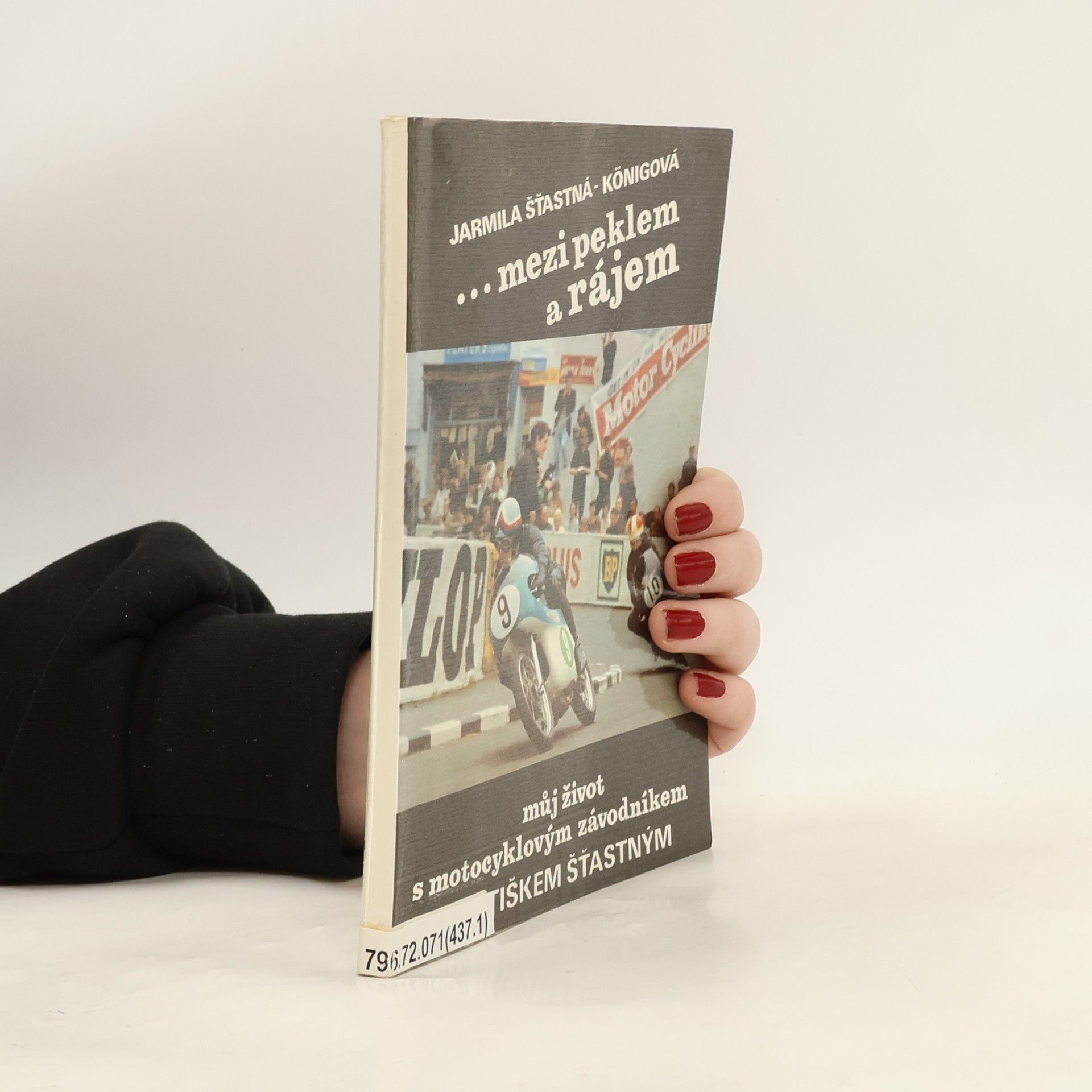 Mezi peklem a rájem. Můj život s motocyklovým závodníkem Františkem Šťastným. (věnování a podpisy Jarmily a Františka Štastných)