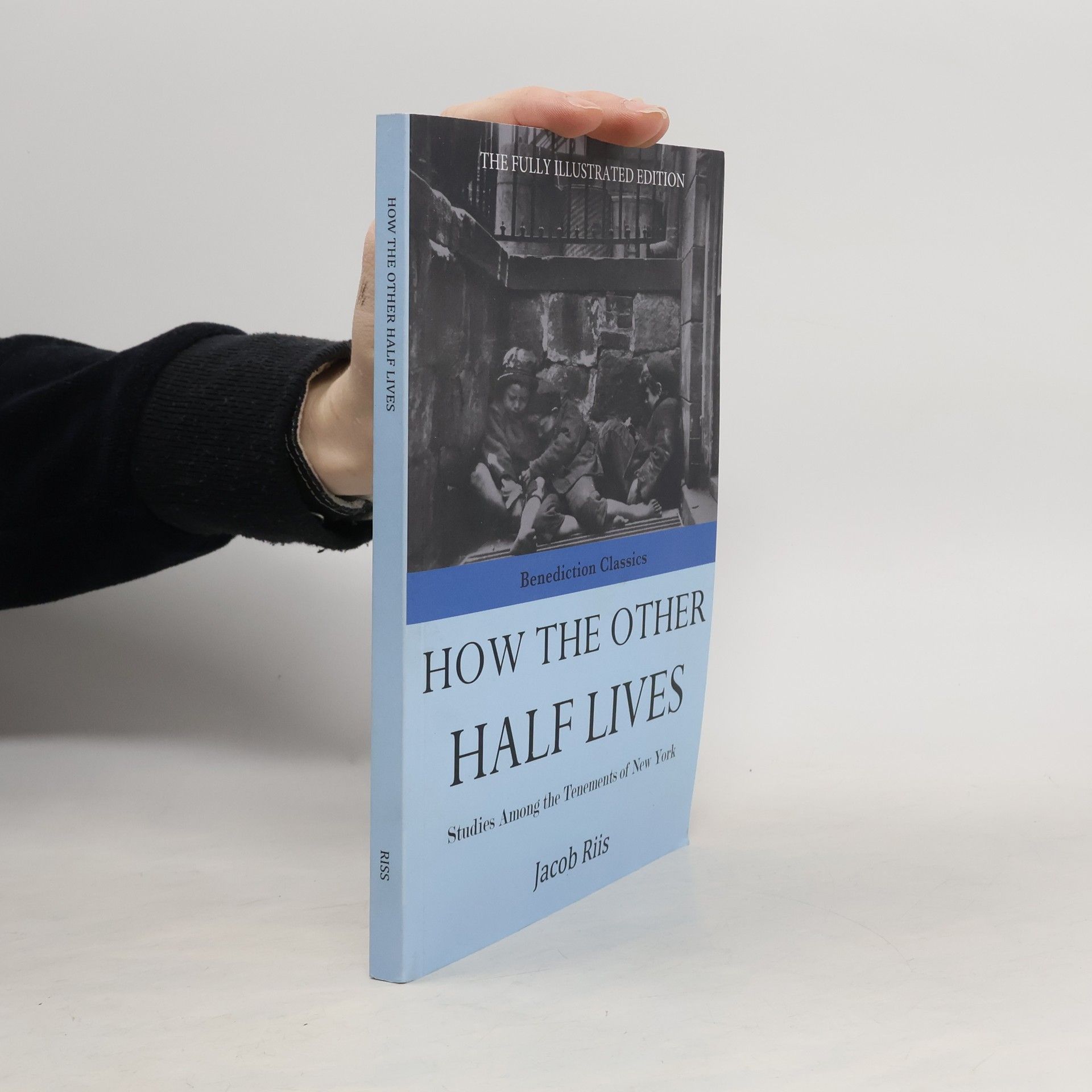 Jacob Augustus Riis Benediction Classics: How the Other Half Lives
