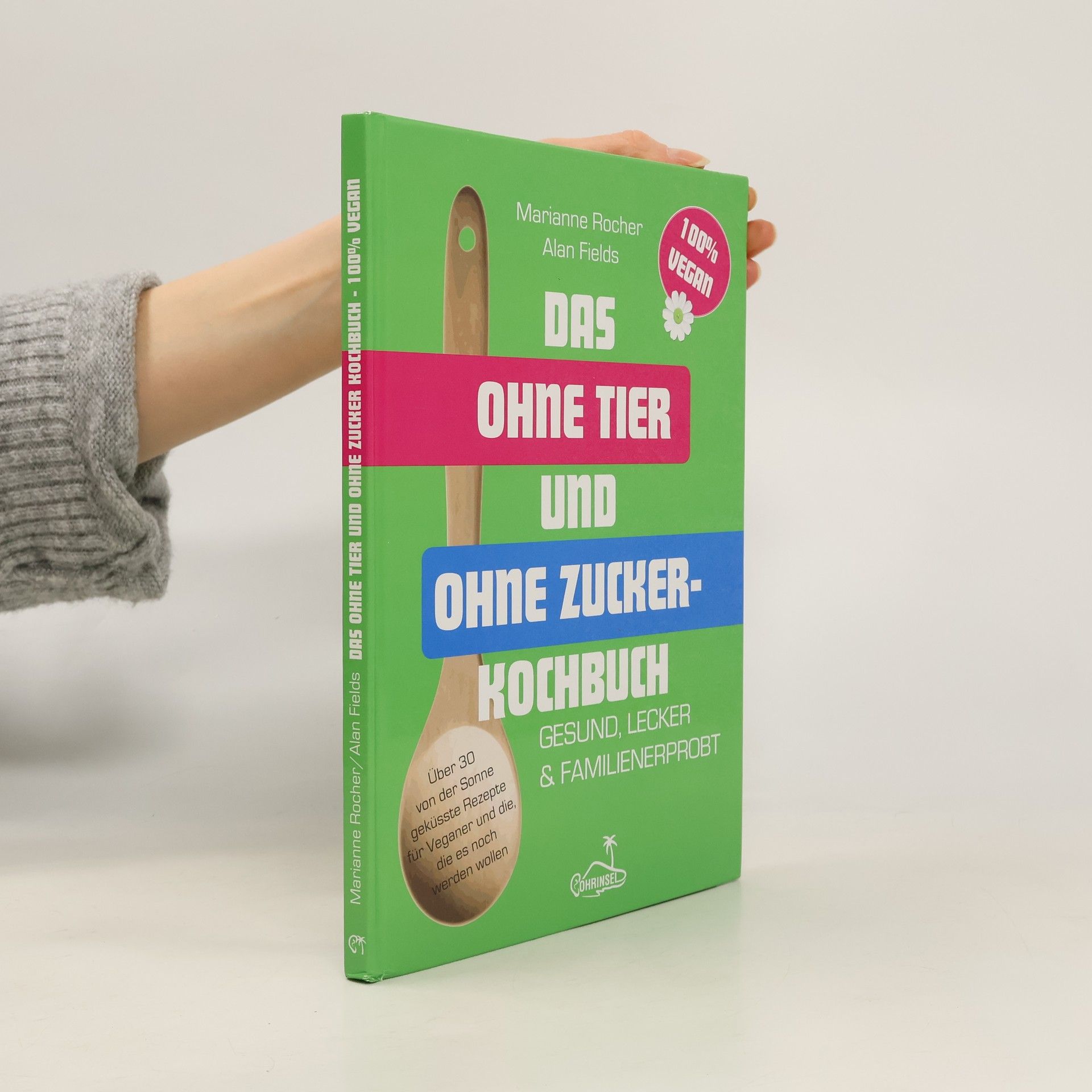 Das ohne Tier und ohne Zucker Kochbuch