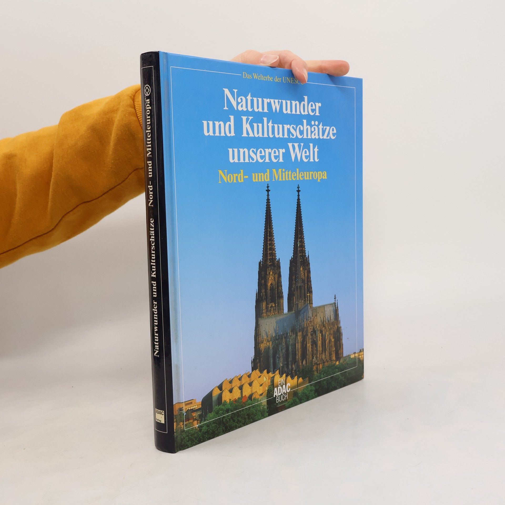 Reinhold Dey Naturwunder und Kulturschätze unserer Welt: Nord- und Mitteleuropa