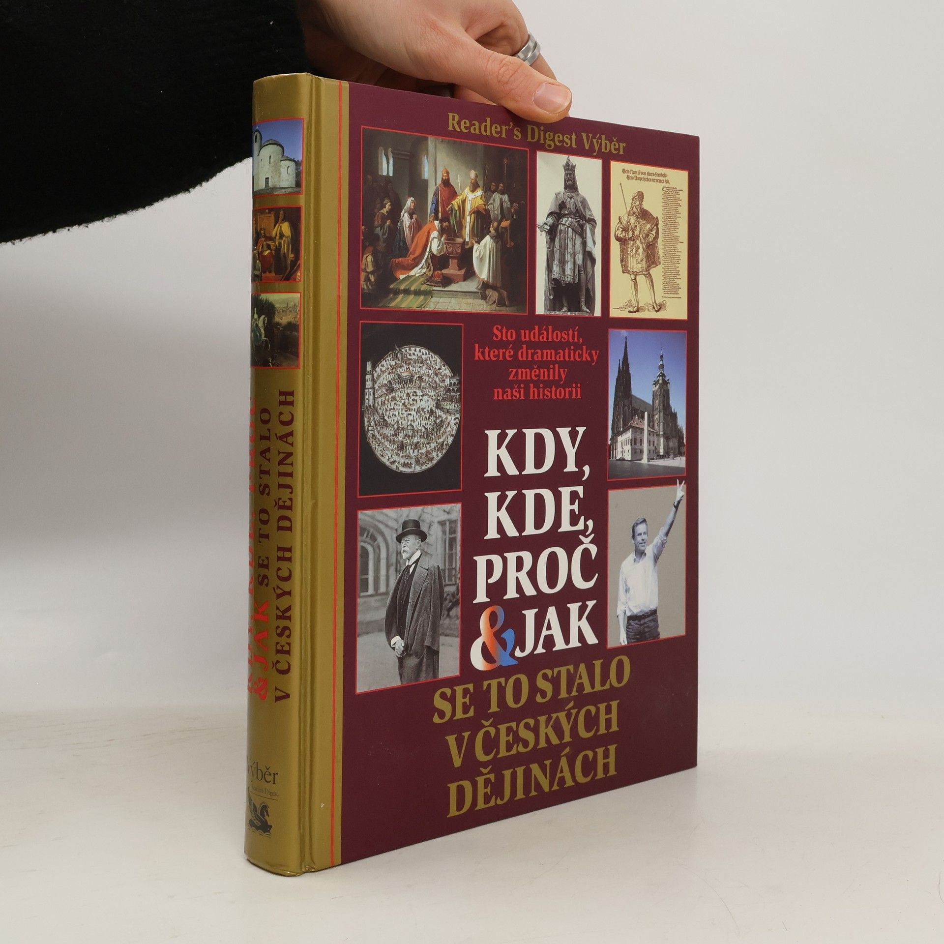 Kolektiv autorů Kdy, kde, proč & jak se to stalo v českých dějinách. Sto událostí, které dramaticky změnily naši historii