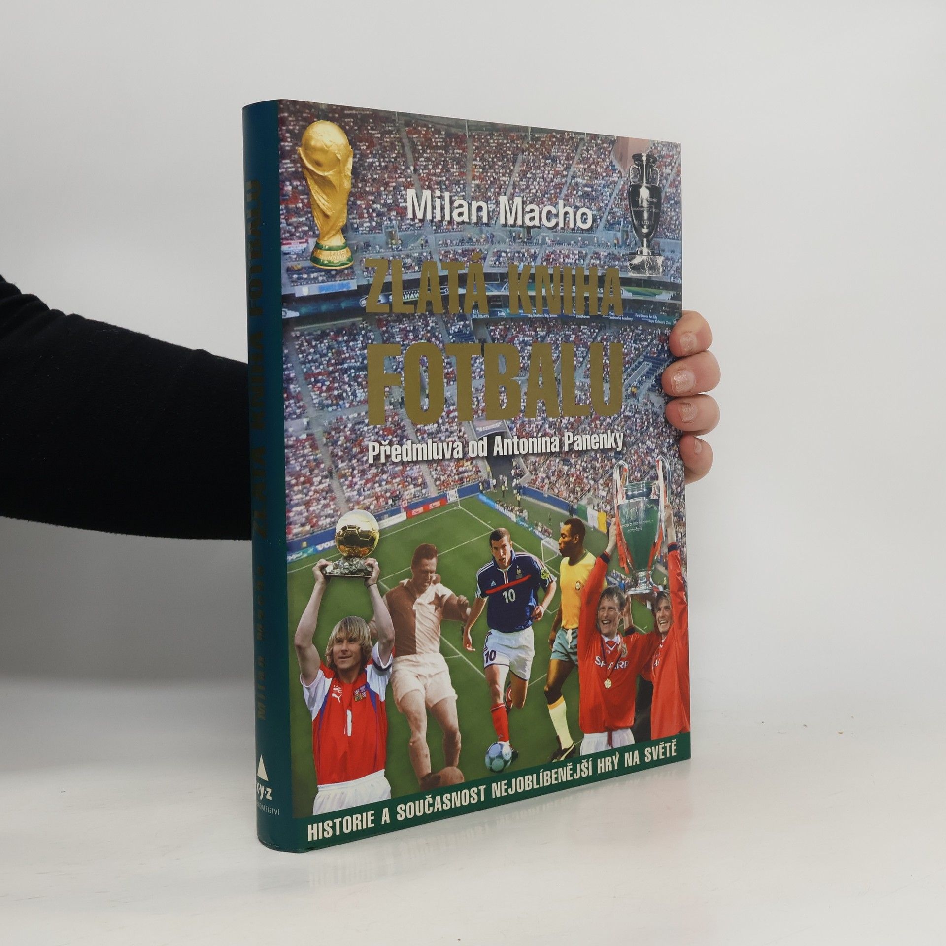 Milan Macho Zlatá kniha fotbalu. Historie a současnost nejoblíbenější hry na světě