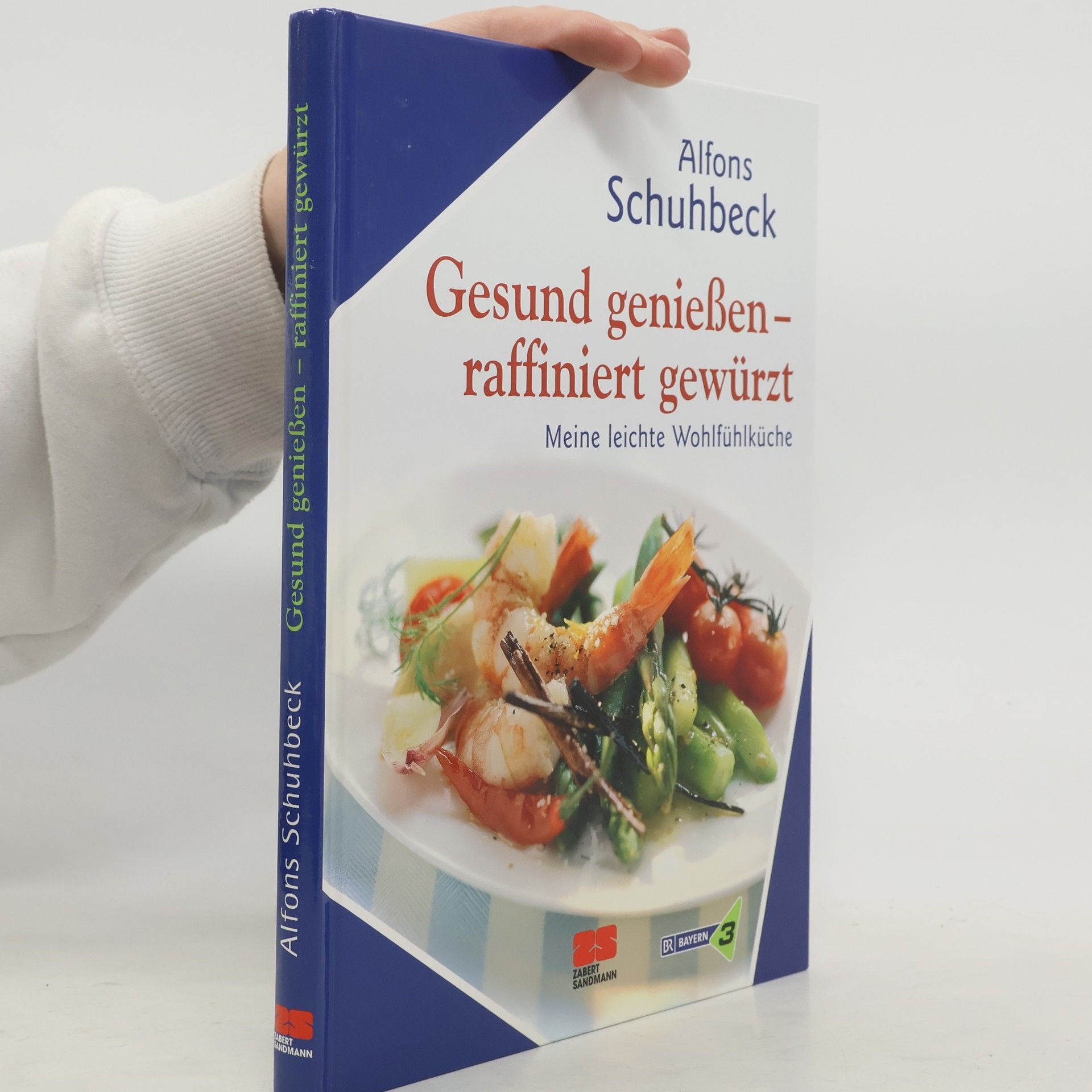 Alfons Schuhbecks Gesund genießen - raffiniert gewürzt
