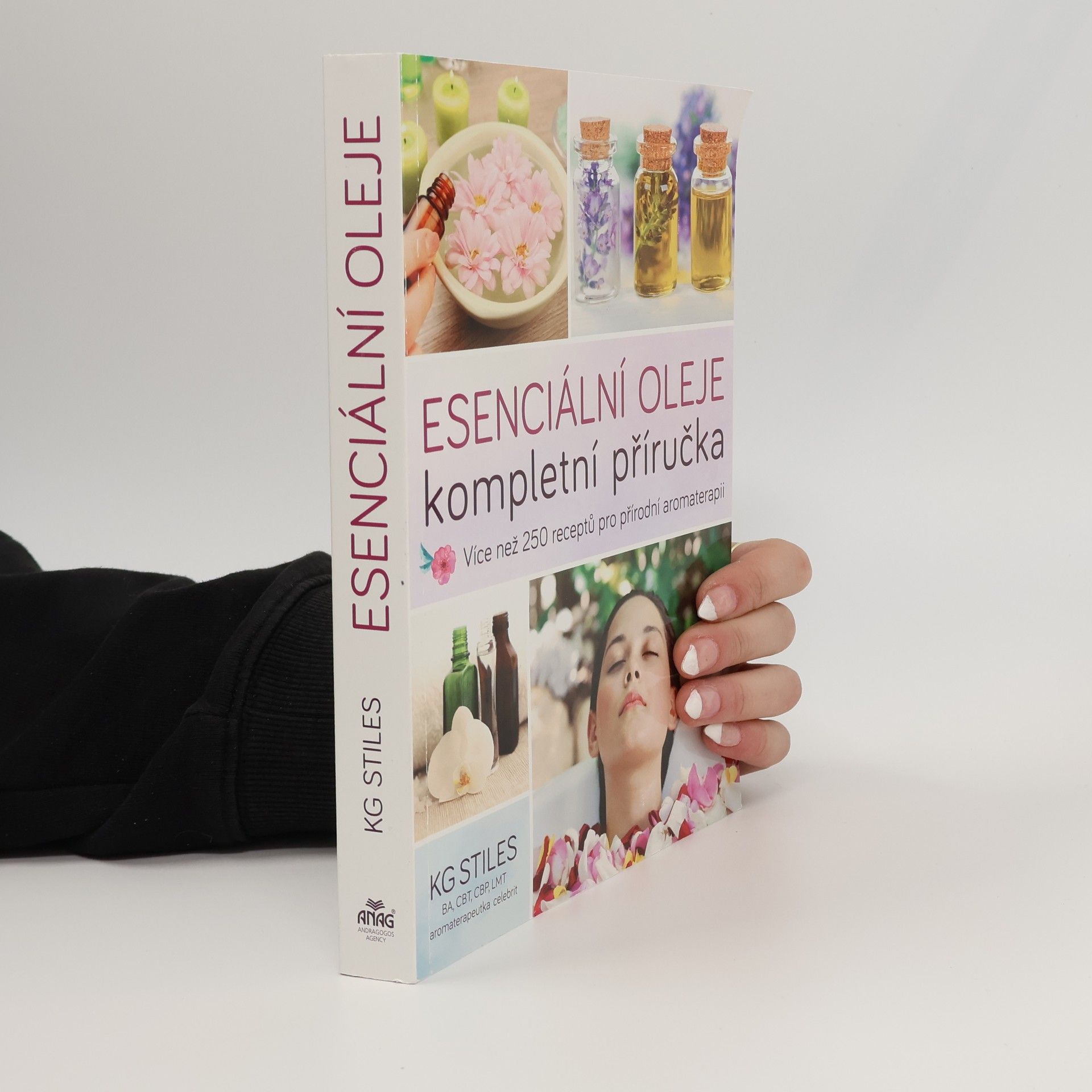 K. G. Stiles Esenciální oleje: Kompletní příručka: Více než 250 receptů pro přírodní aromaterapii
