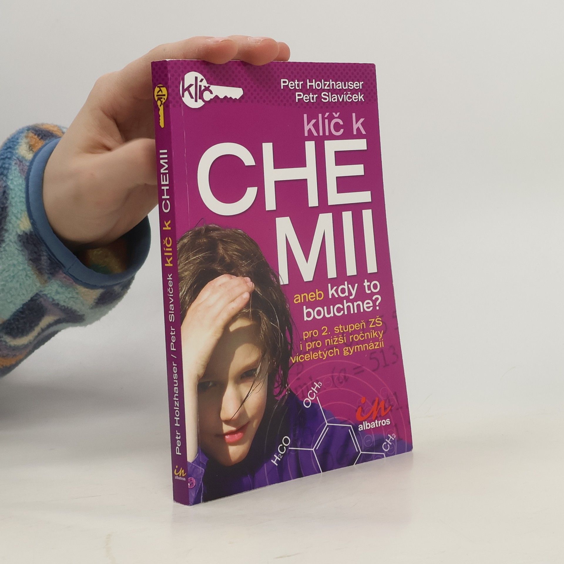 Klíč k chemii, aneb, Kdy to bouchne? Pro 2. stupeň ZŠ i pro nižší ročníky víceletých gymnázií