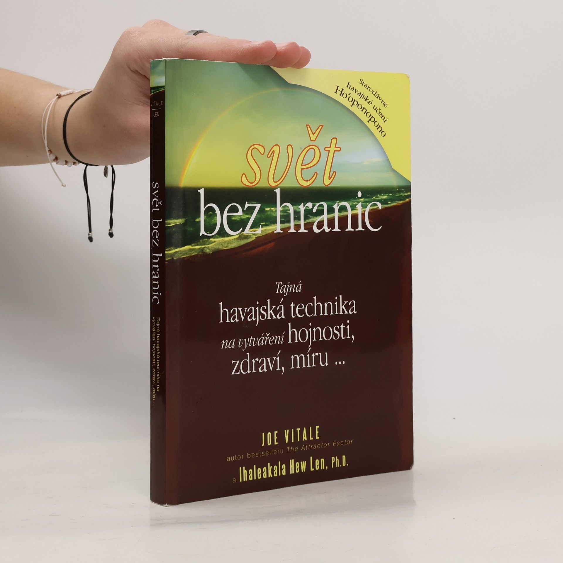 Joe Vitale Svět bez hranic: Tajná havajská technika na vytváření hojnosti, zdraví, míru...