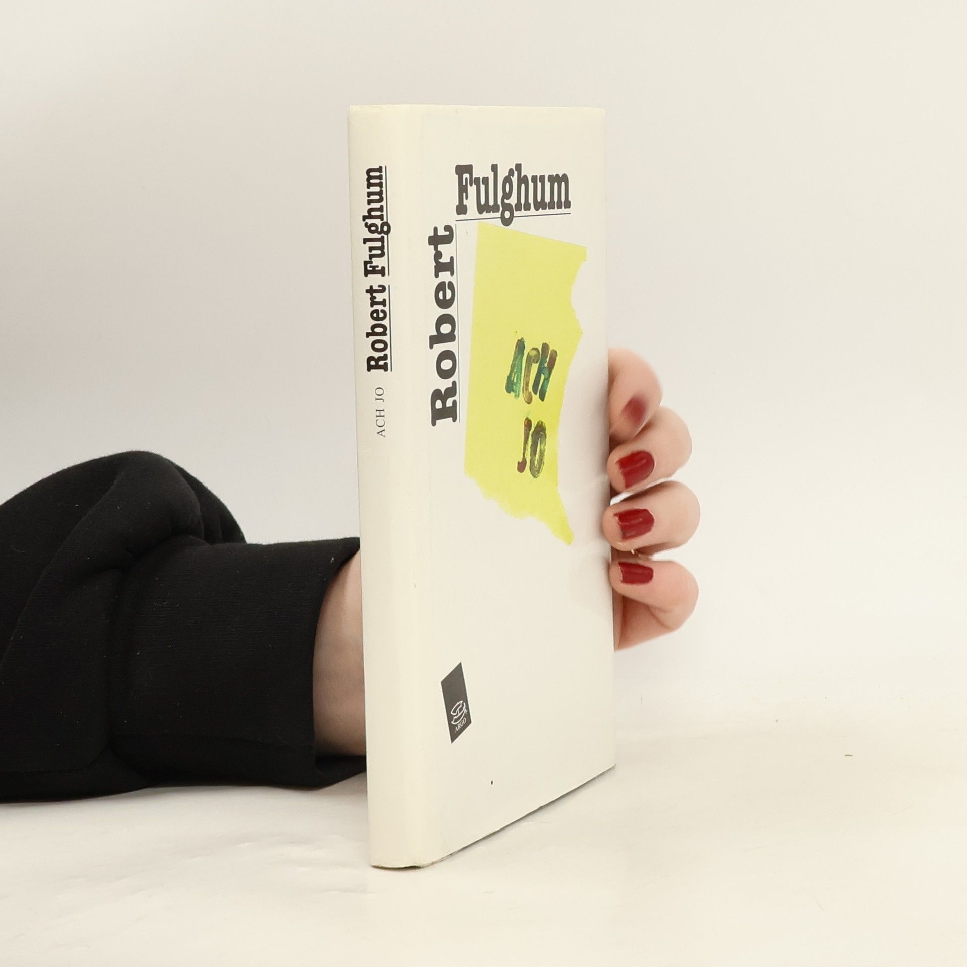 Robert Fulghum Ach jo. Některé postřehy z obou stran ledničky.