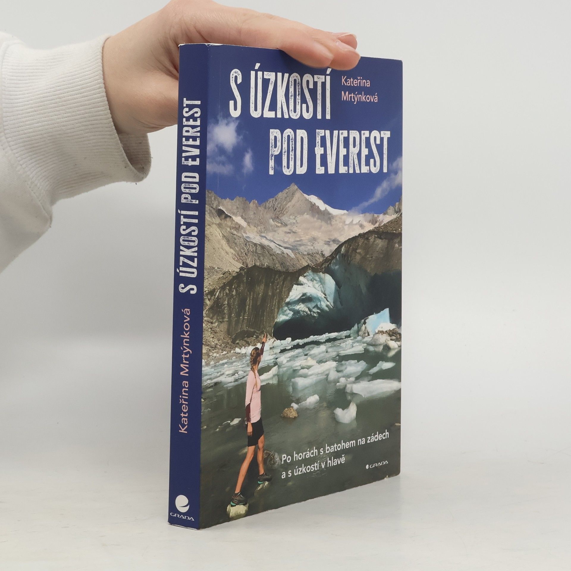 Kateřina Mrtýnková S úzkostí pod Everest. Po horách s batohem na zádech a s úzkostí v hlavě