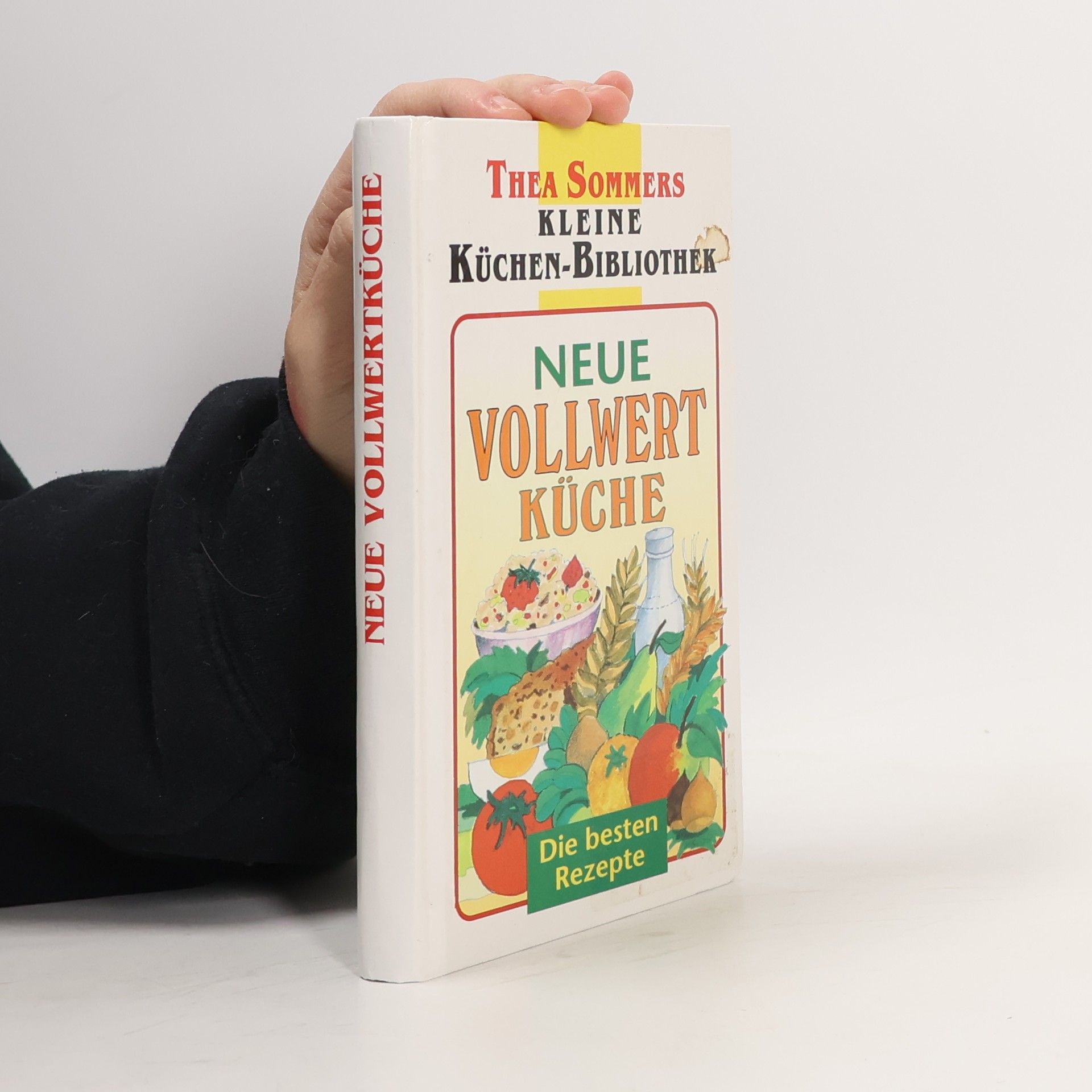 Thea Sommers Kleine Küchen-Bibliothek: Neue Vollwertküche