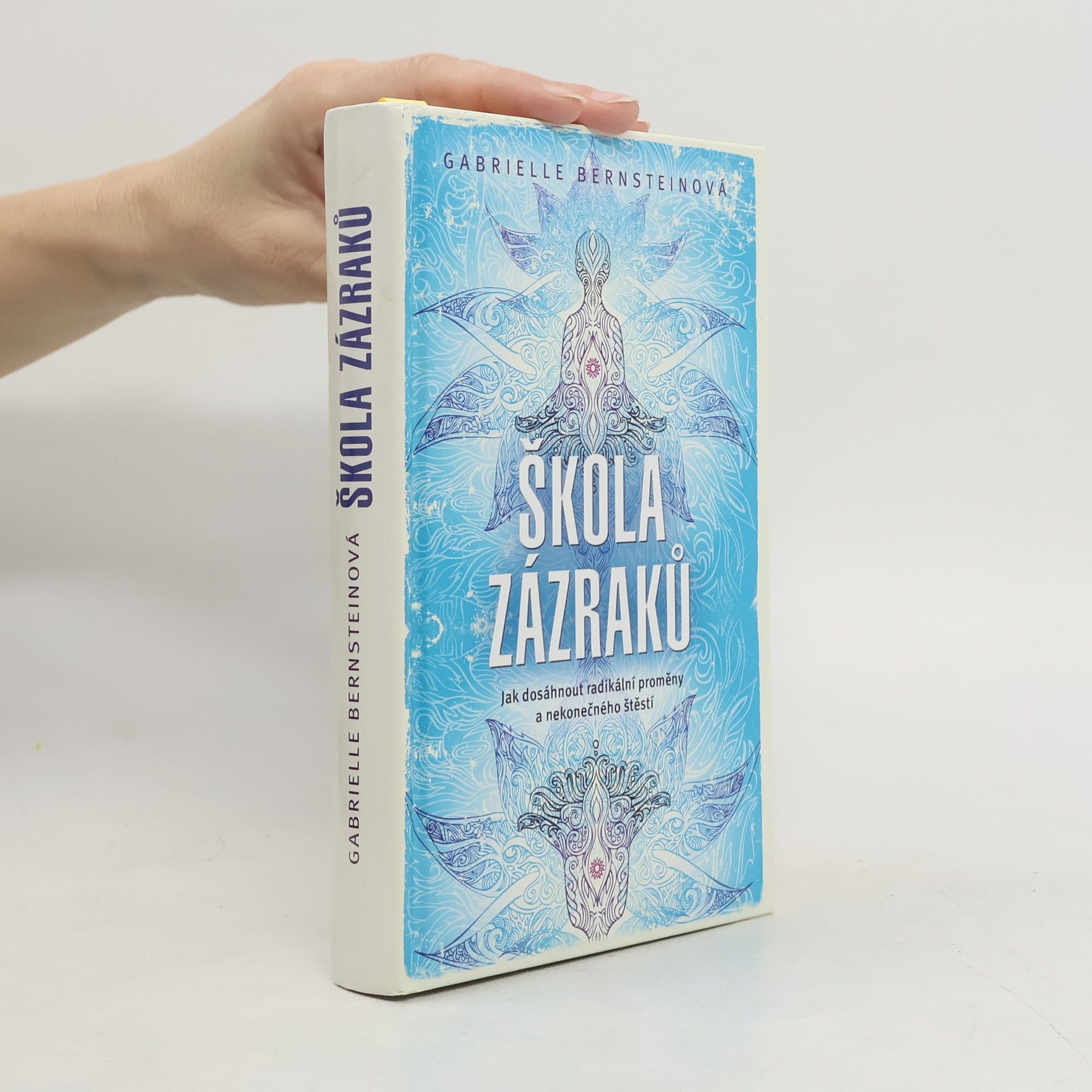 Gabrielle Bernstein Škola zázraků. Jak dosáhnout radikální proměny a nekonečného štěstí