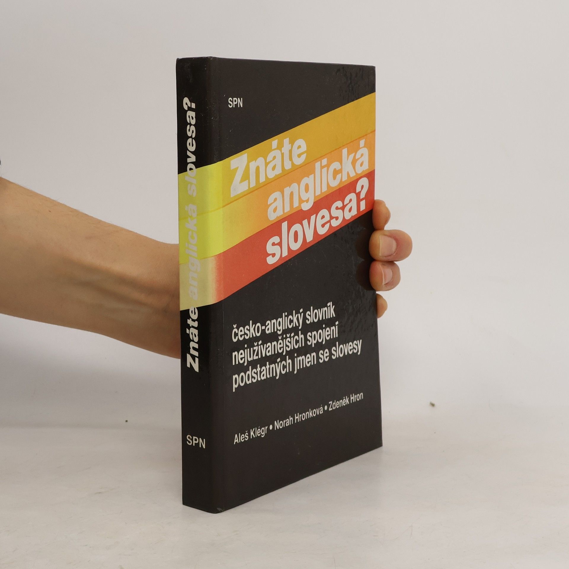 Aleš Klégr Znáte anglická slovesa? : Česko-anglický slovník nejužívanějších spojení podstatných jmen se slovesy