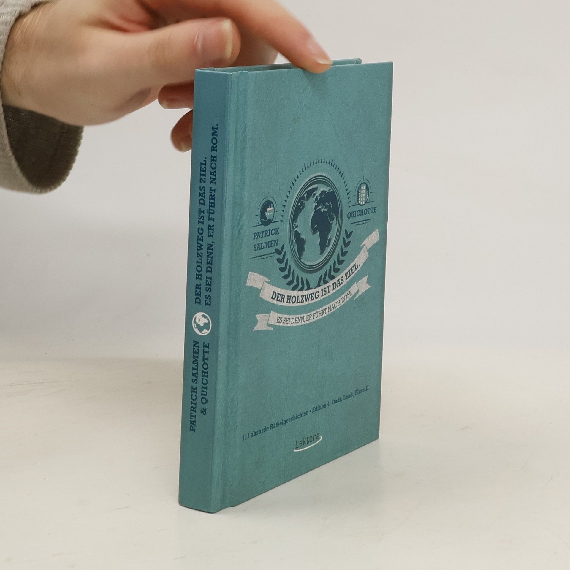 Stadt, Land, Fluss - 4: Der Holzweg ist das Ziel. Es sei denn, er führt nach Rom.