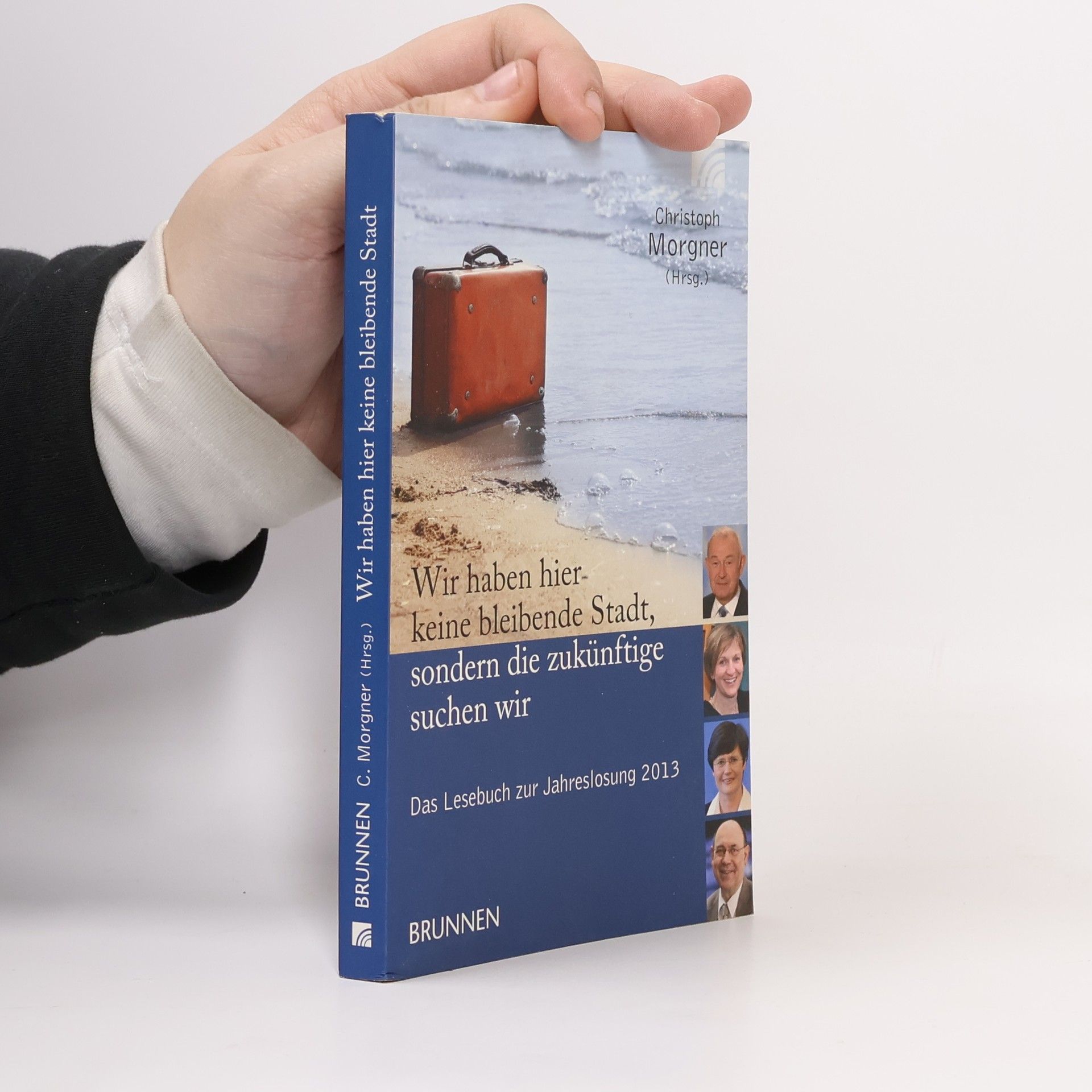 Christoph Morgner Wir haben hier keine bleibende Stadt, sondern die zukünftige suchen wir