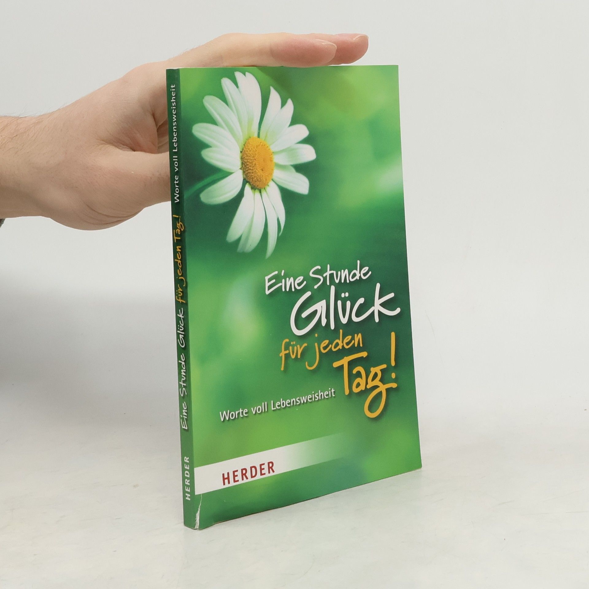 Autorenkollektiv Eine Stunde Glück für jeden Tag! : Worte voll Lebensweisheit