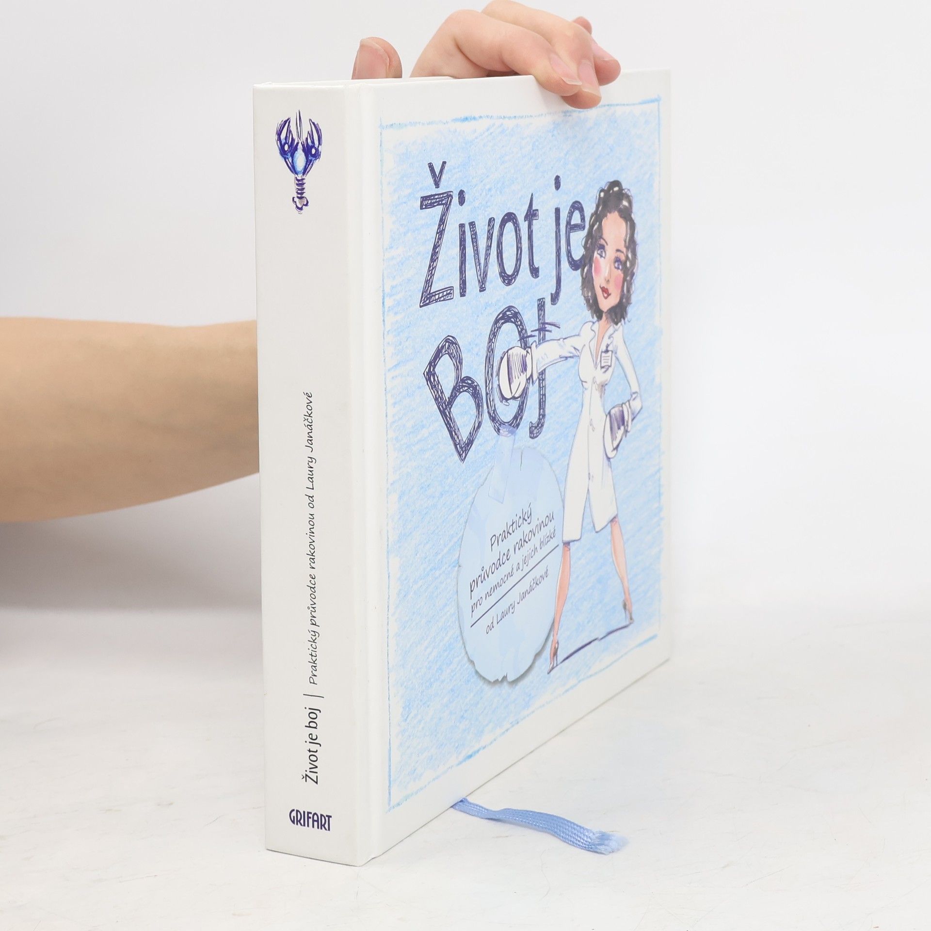Laura Janáčková Život je boj. Praktický průvodce rakovinou pro nemocné a jejich blízké